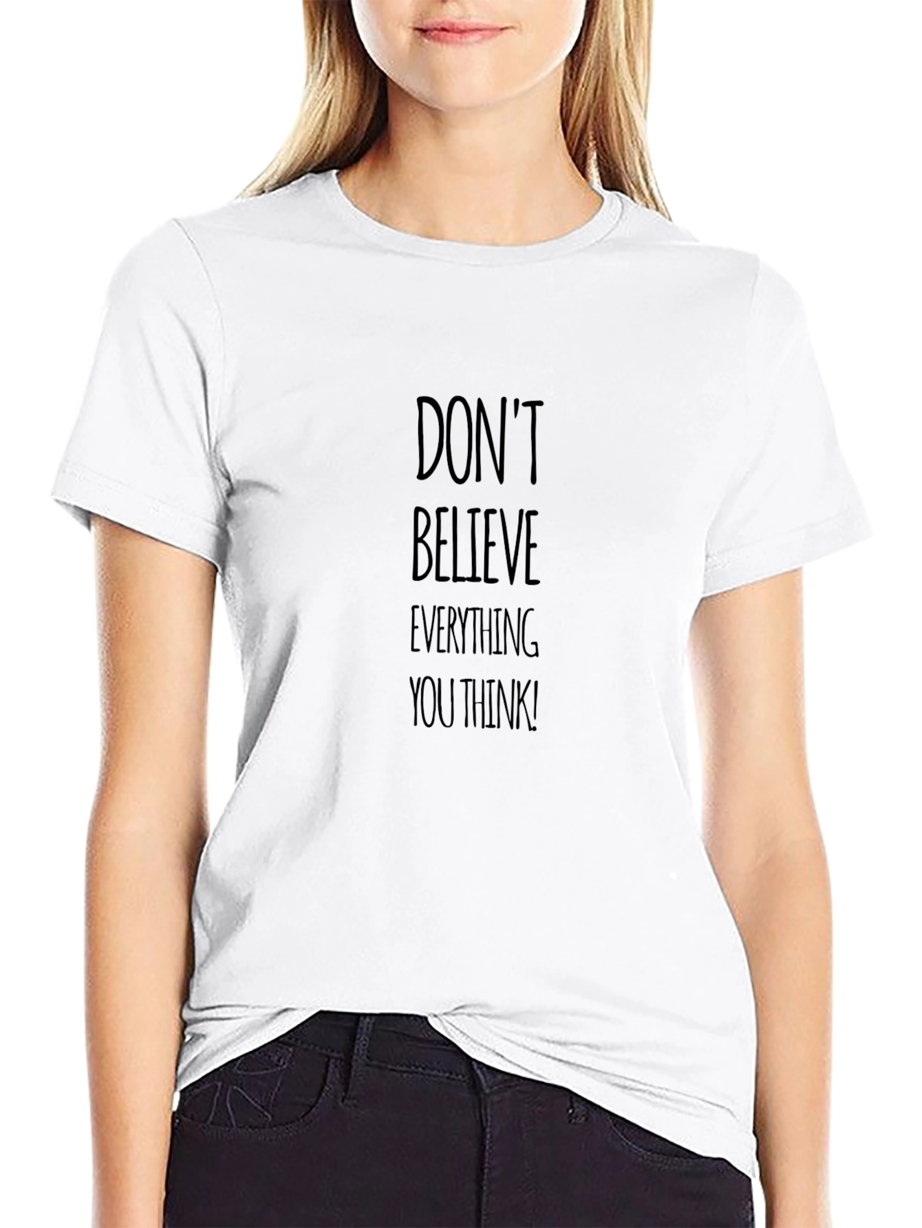 Dont Believe Everything You Think! Black Tee
