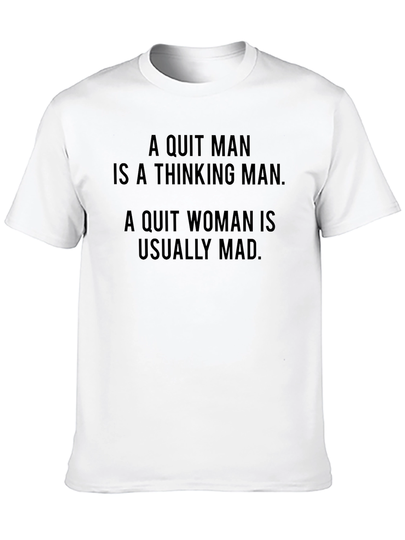 Funny Slogan T-Shirt: Quit Man/Woman