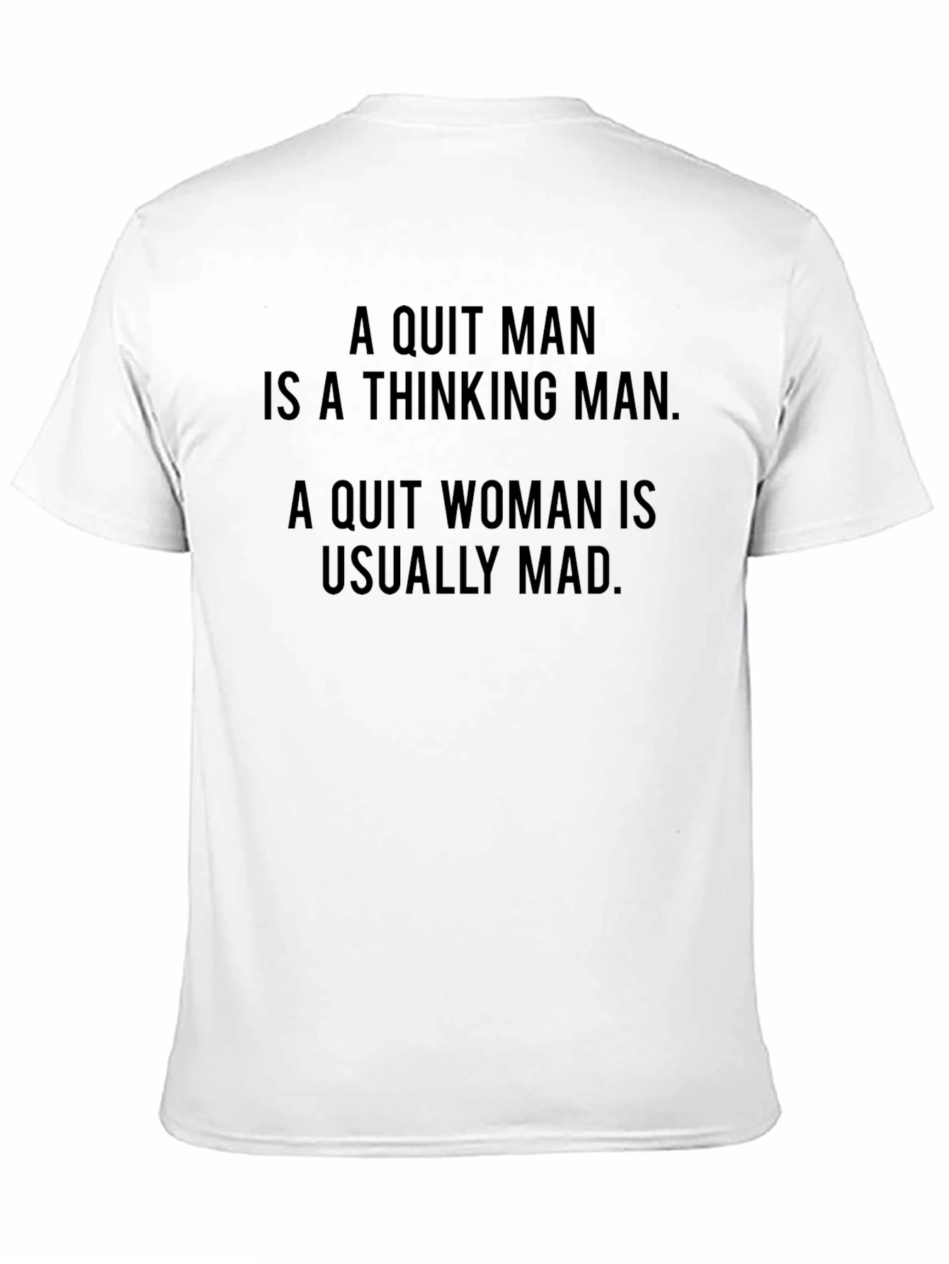 Funny Slogan T-Shirt: Quit Man/Woman