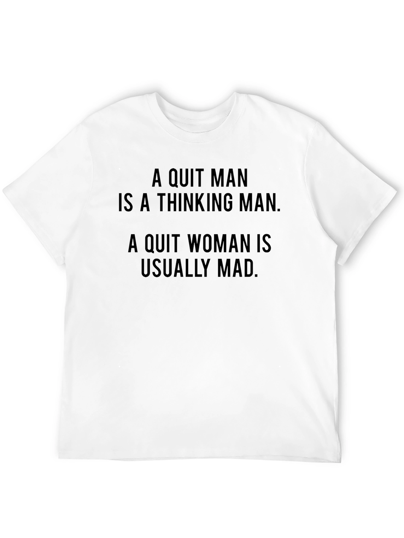 Funny Slogan T-Shirt: Quit Man/Woman