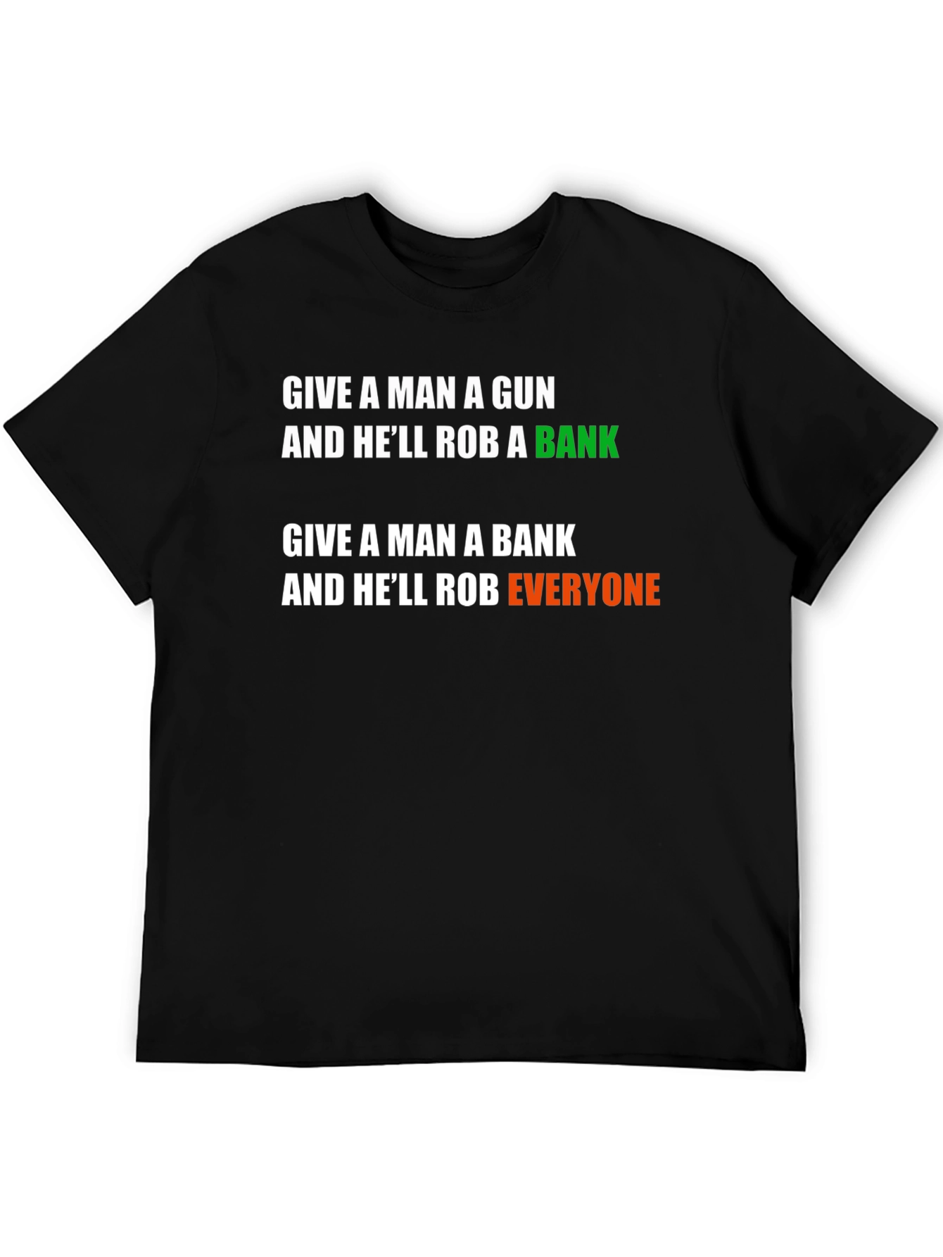 Give a Man a Bank Funny Slogan T-Shirt