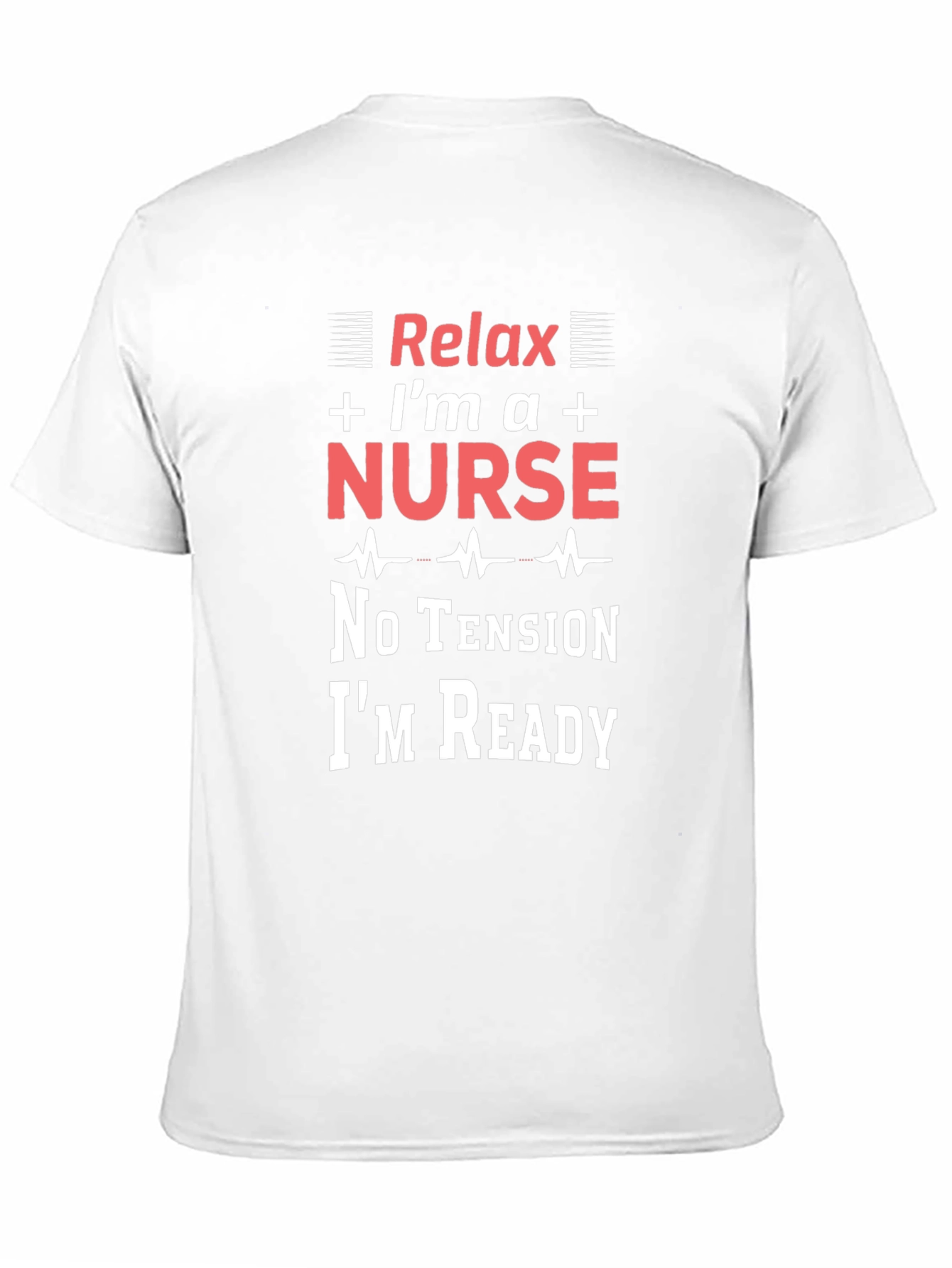 Relax Im a Nurse T-Shirt - Medical Professional Apparel