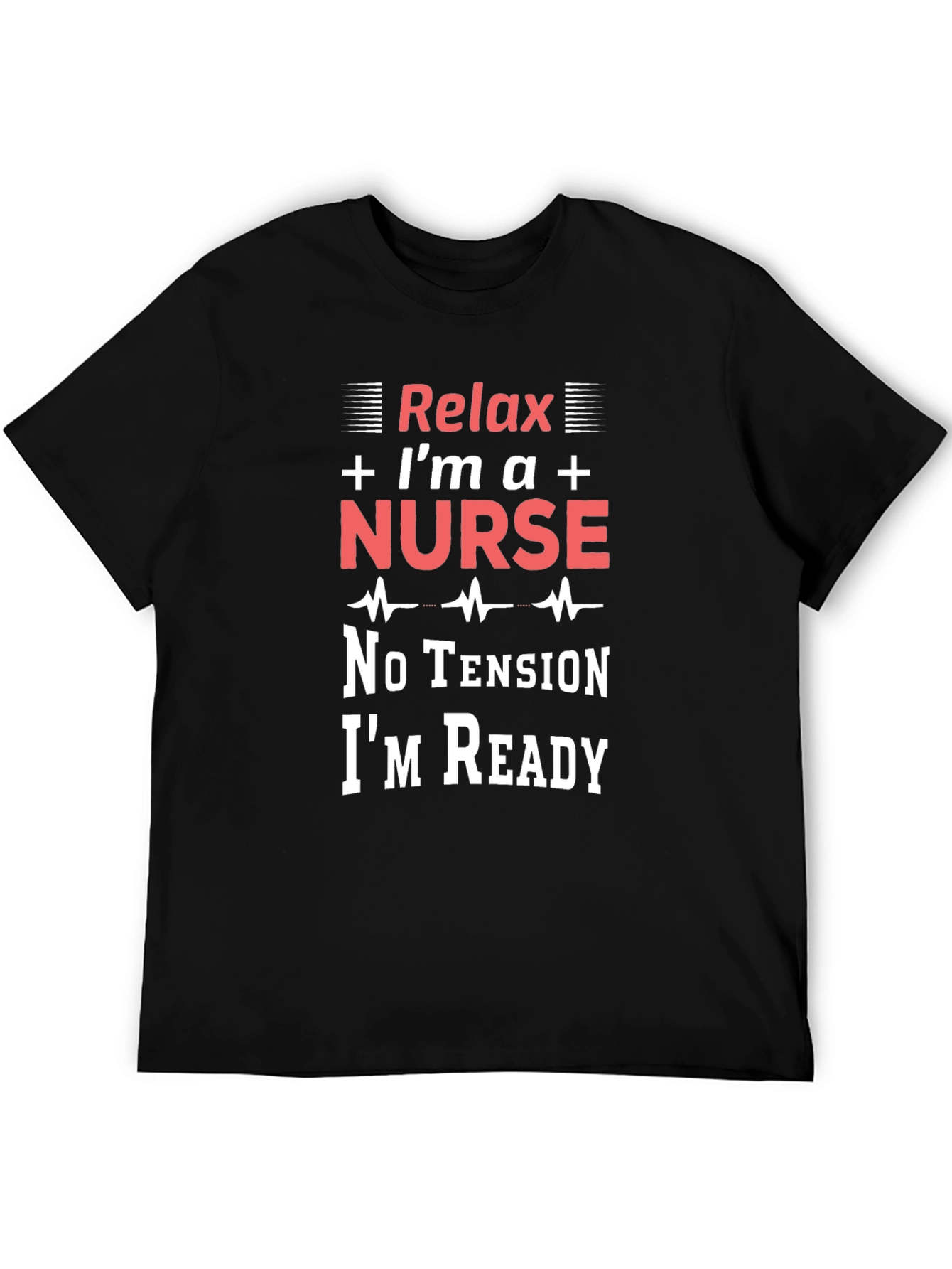 Relax Im a Nurse T-Shirt - Medical Professional Apparel
