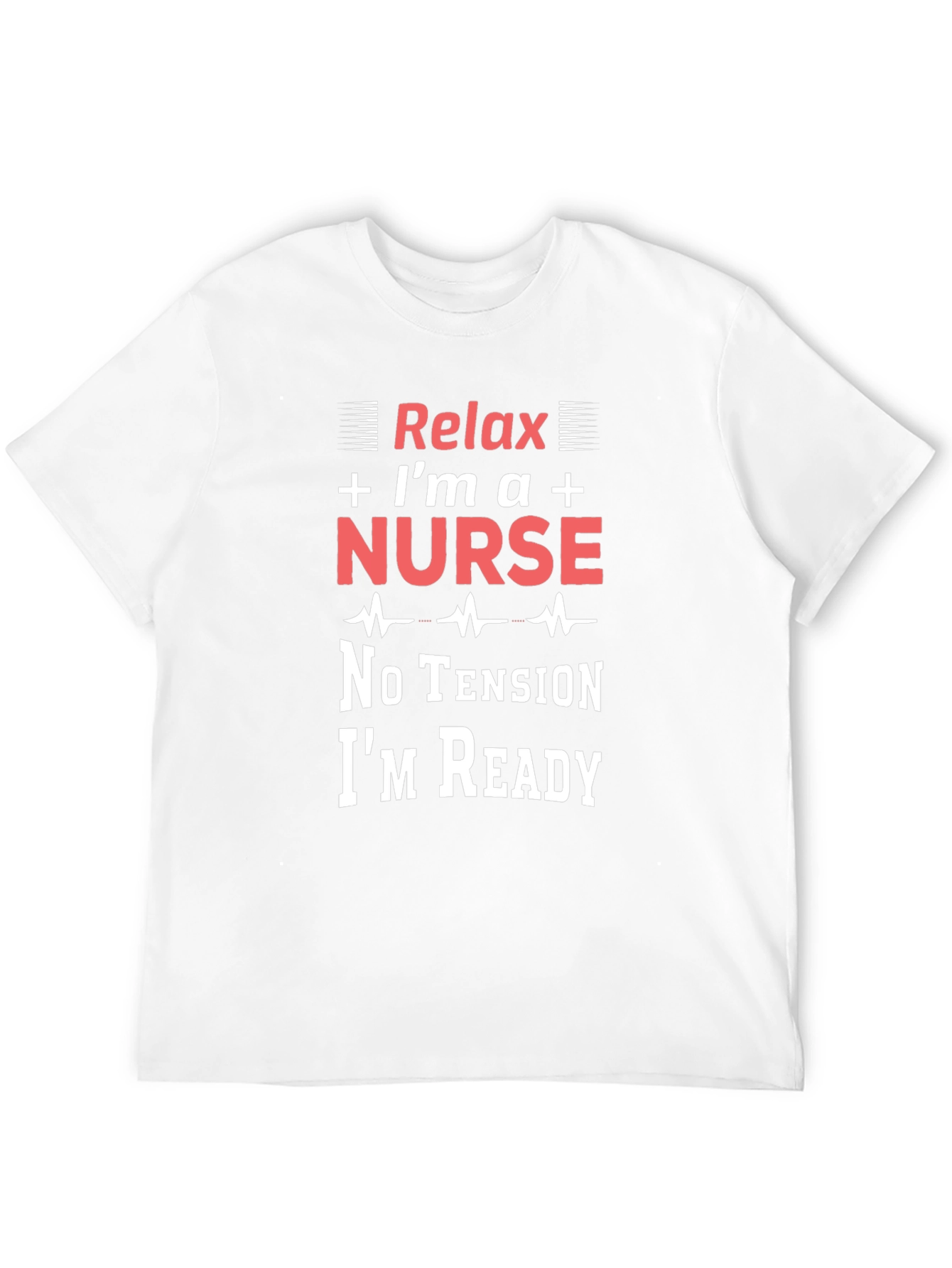 Relax Im a Nurse T-Shirt - Medical Professional Apparel