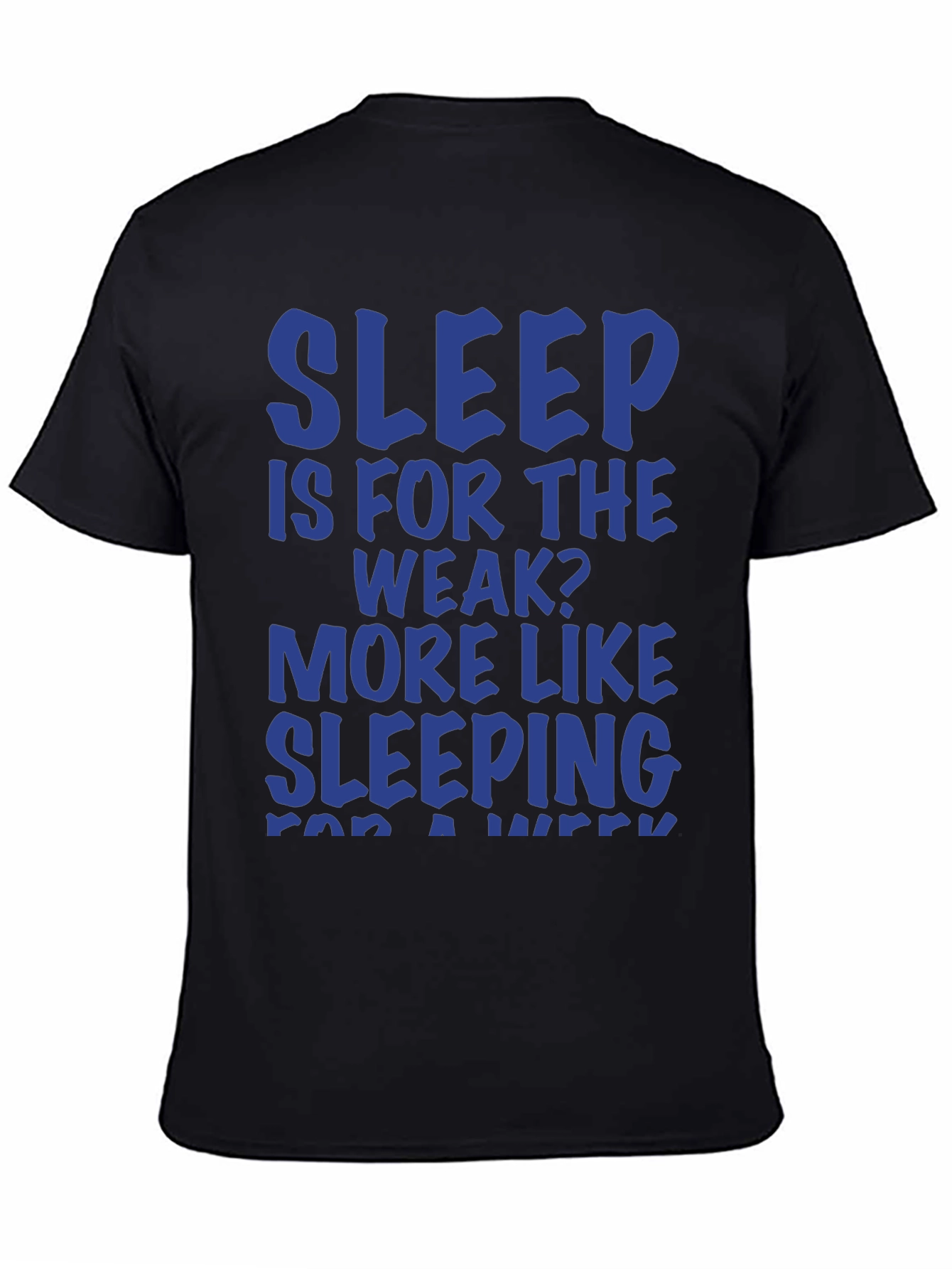 Sleep Is For The Weak? Graphic T-Shirt