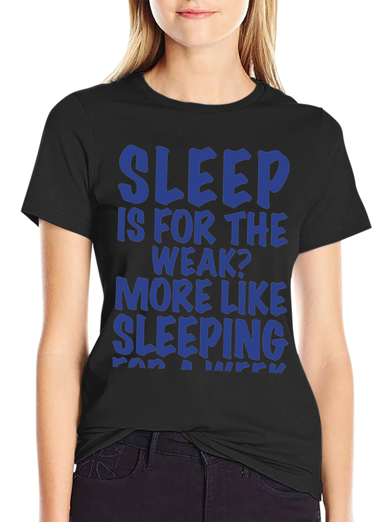 Sleep Is For The Weak? Graphic T-Shirt