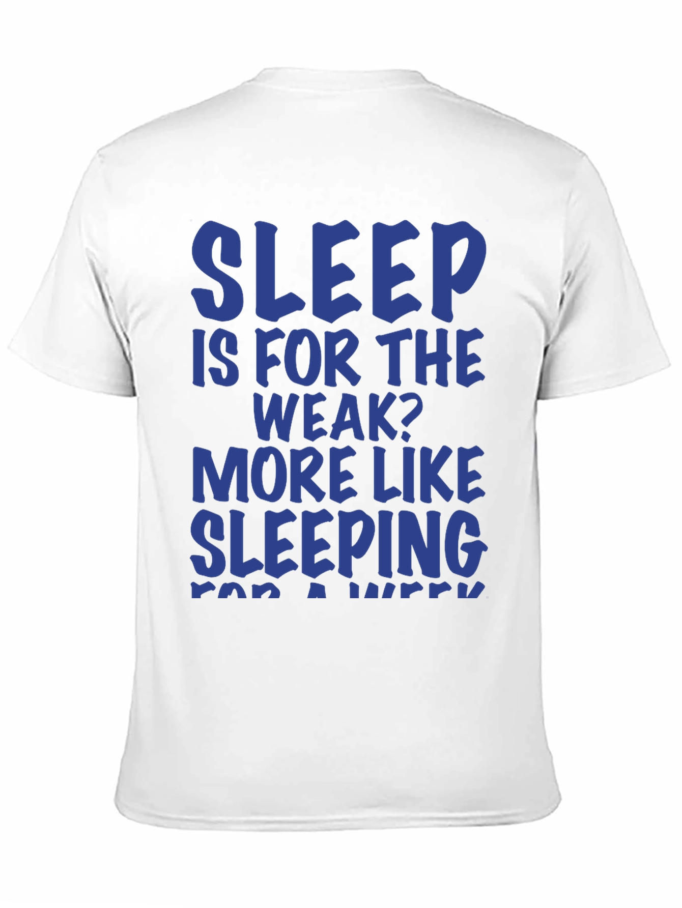 Sleep Is For The Weak? Graphic T-Shirt