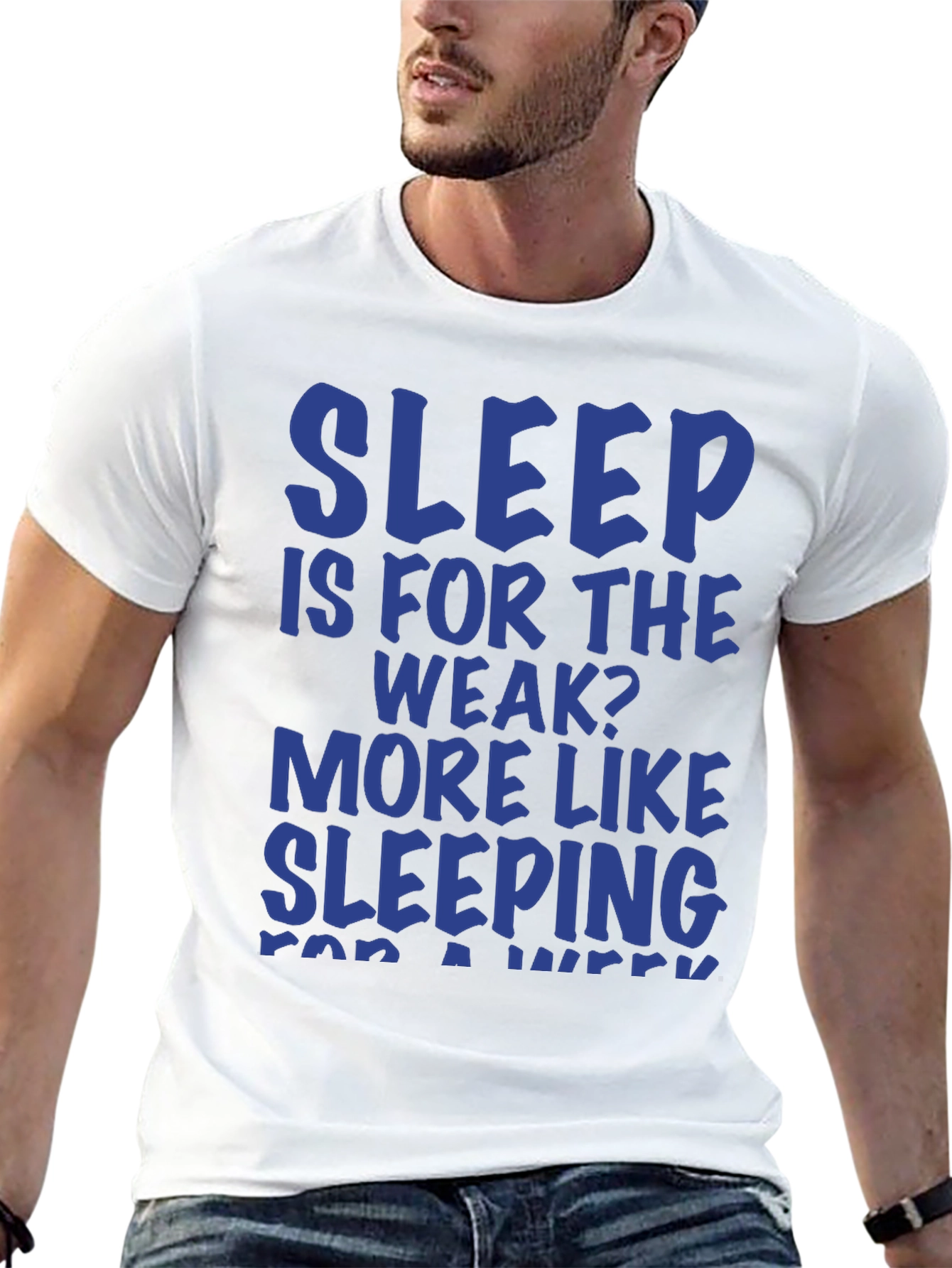Sleep Is For The Weak? Graphic T-Shirt