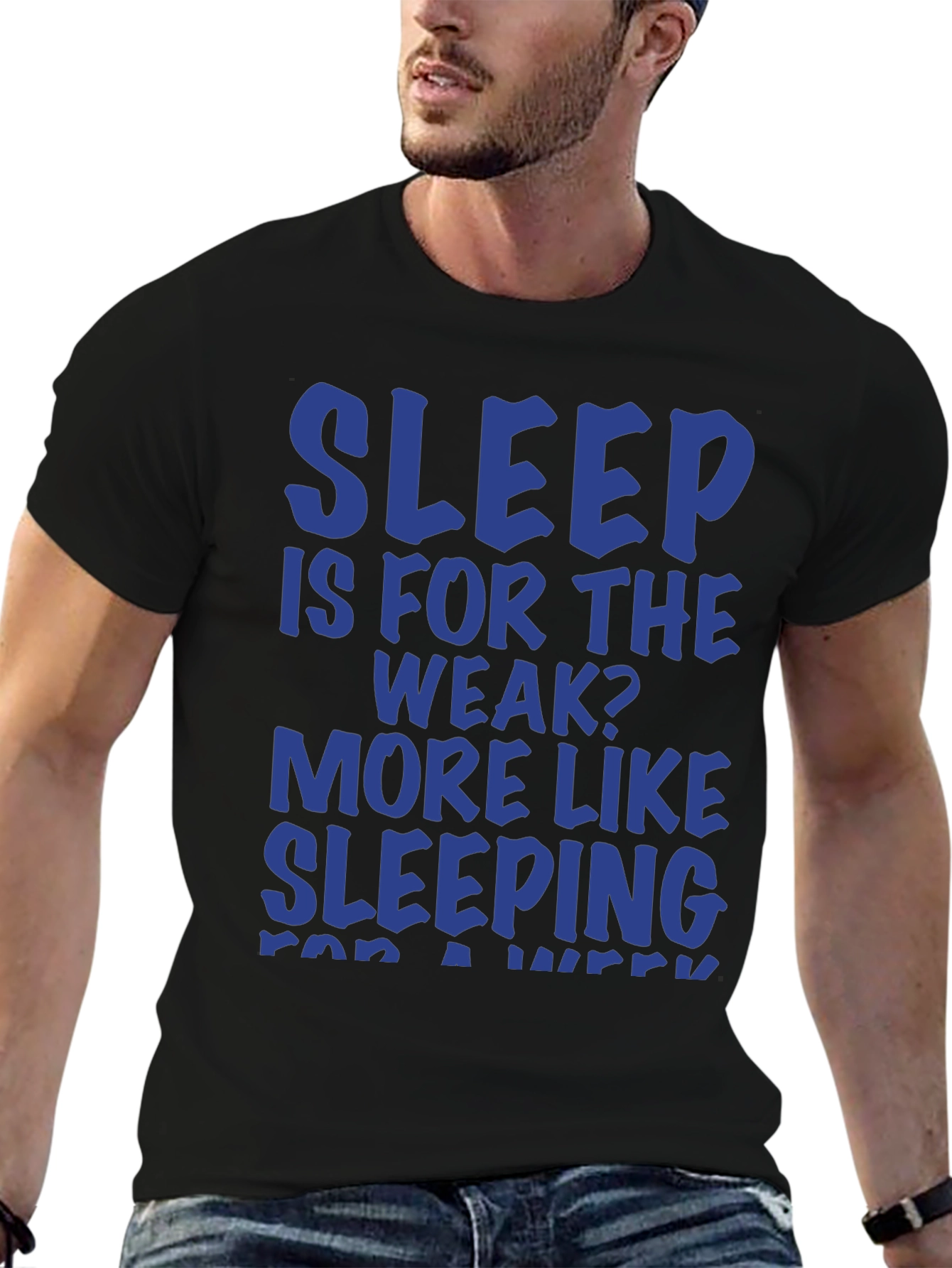 Sleep Is For The Weak? Graphic T-Shirt