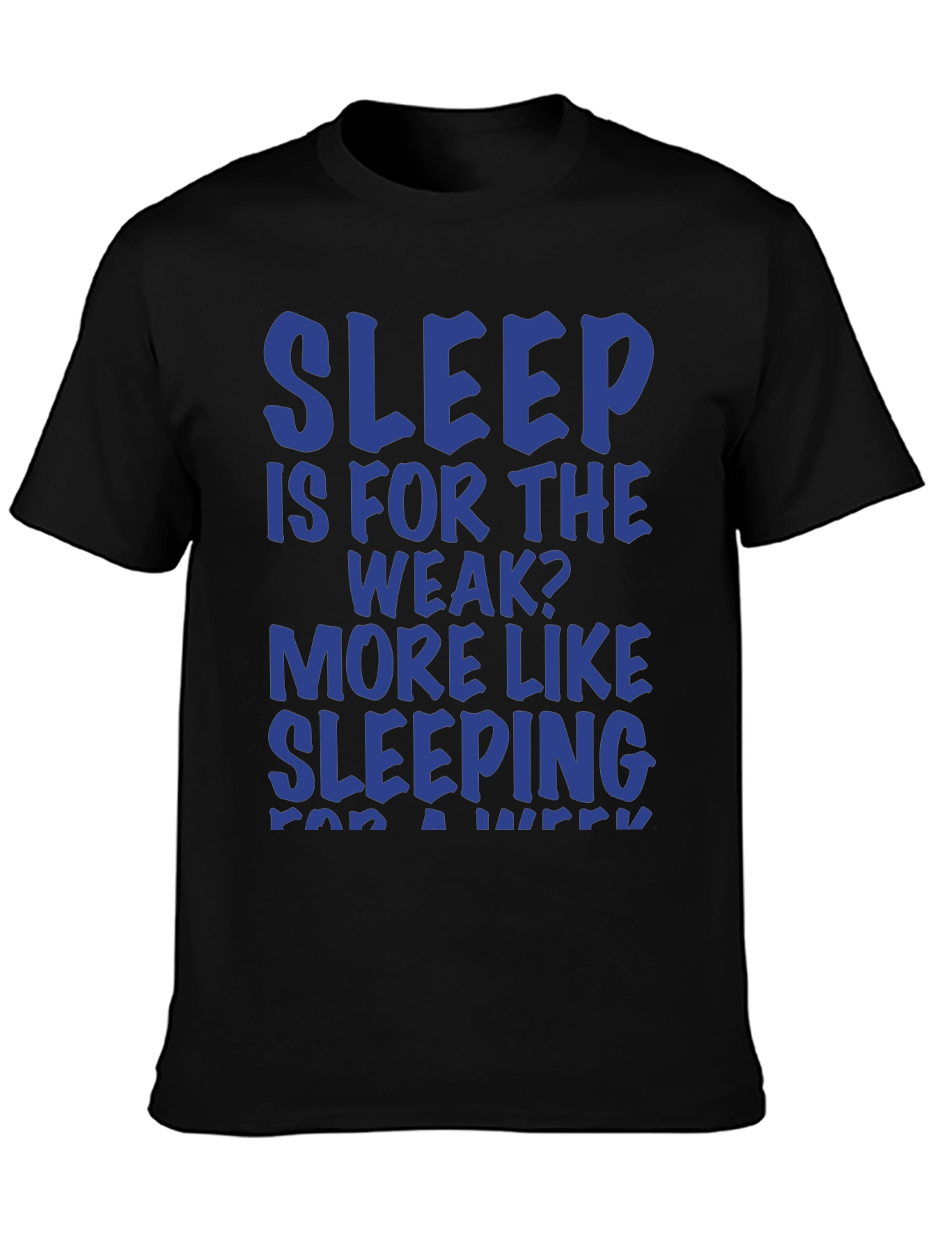 Sleep Is For The Weak? Graphic T-Shirt