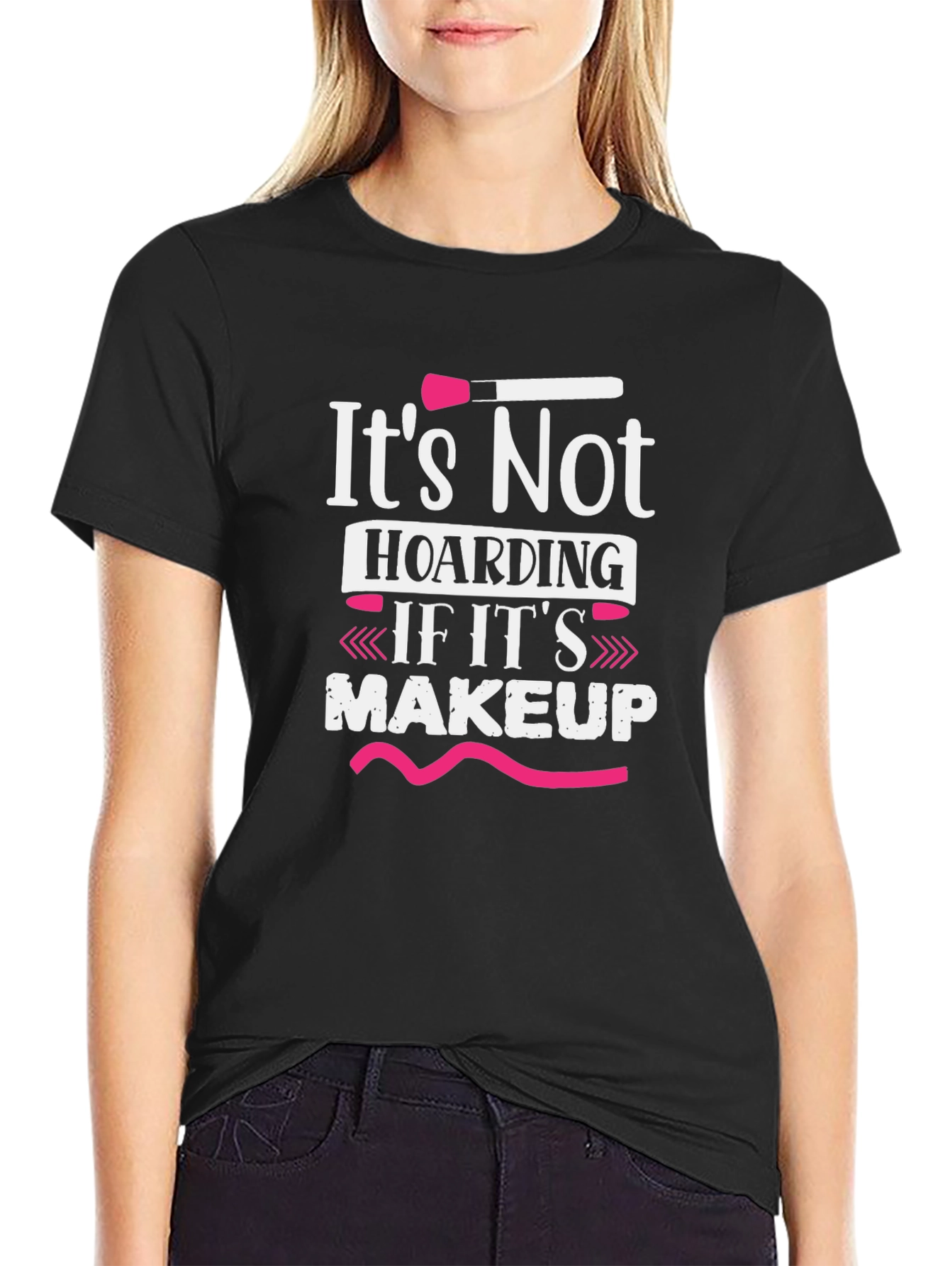 Makeup Lover T-Shirt - Its Not Hoarding