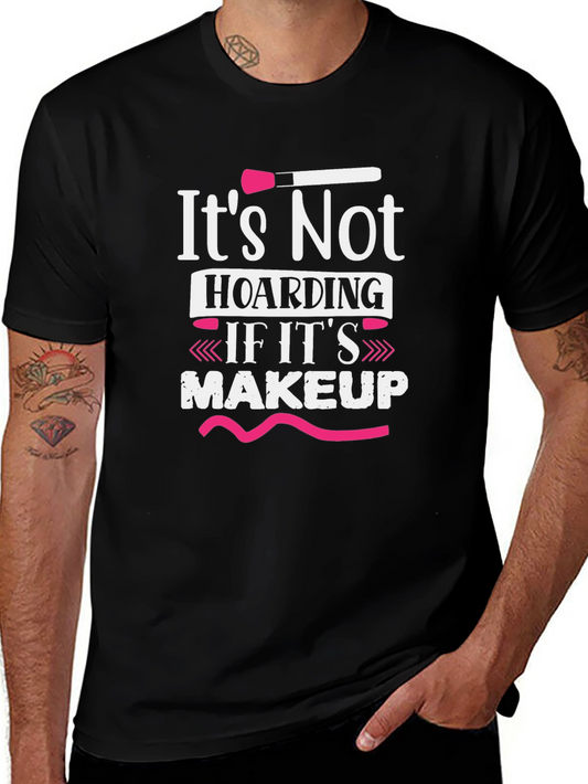 Makeup Lover T-Shirt - Its Not Hoarding