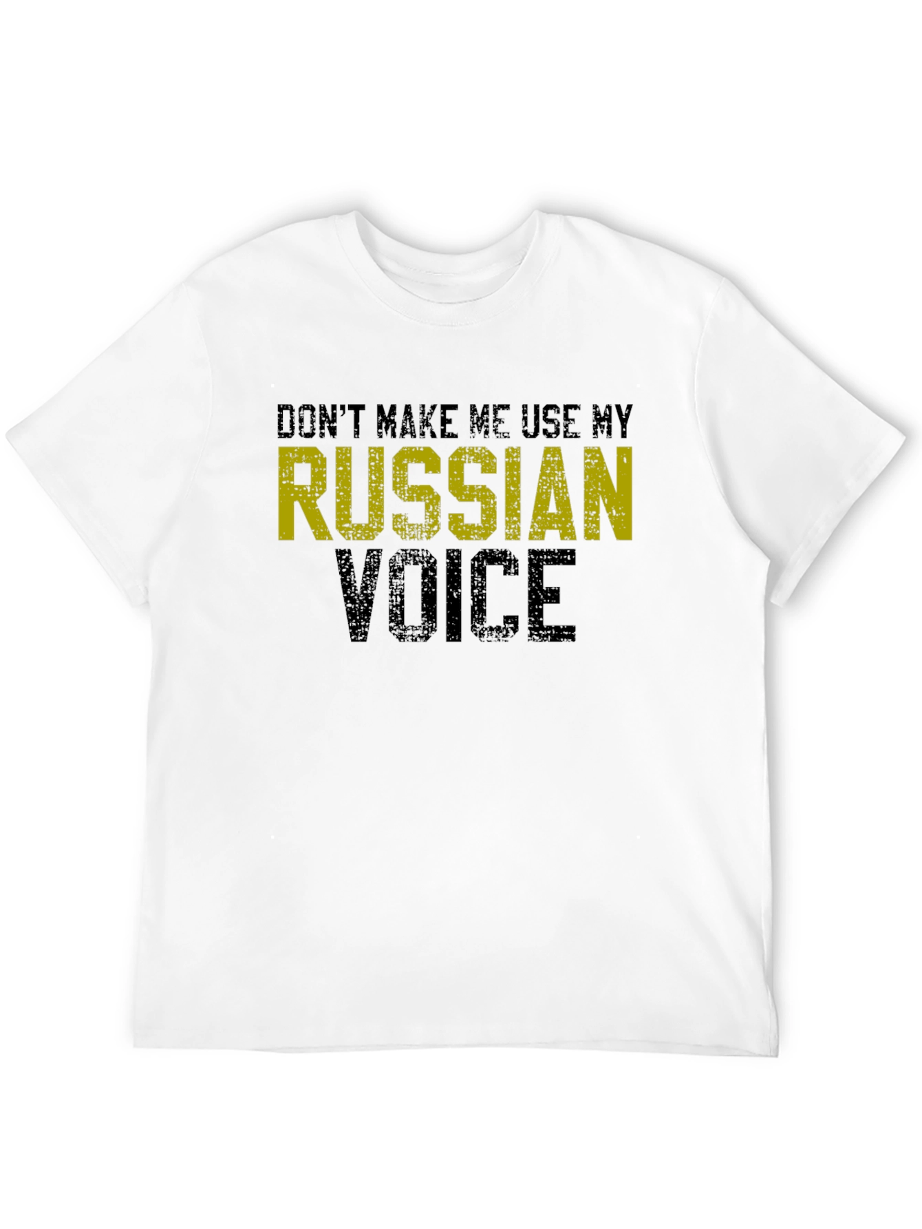 Dont Make Me Use My Russian Voice T-Shirt