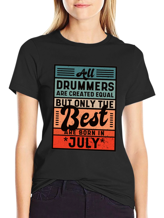 Drummers Born in July T-Shirt