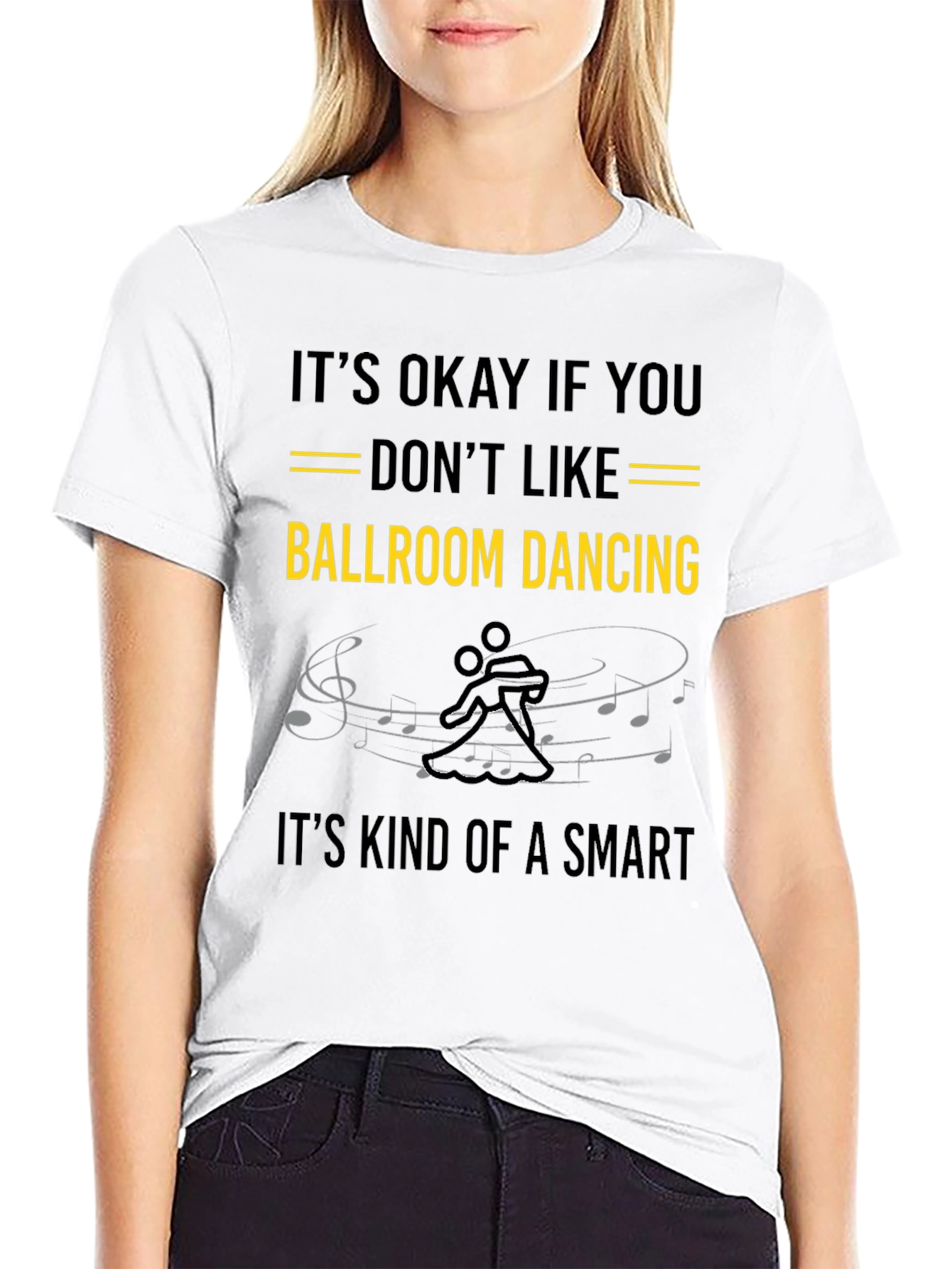 Ballroom Dancing T-Shirt: Its Okay If You Dont Like