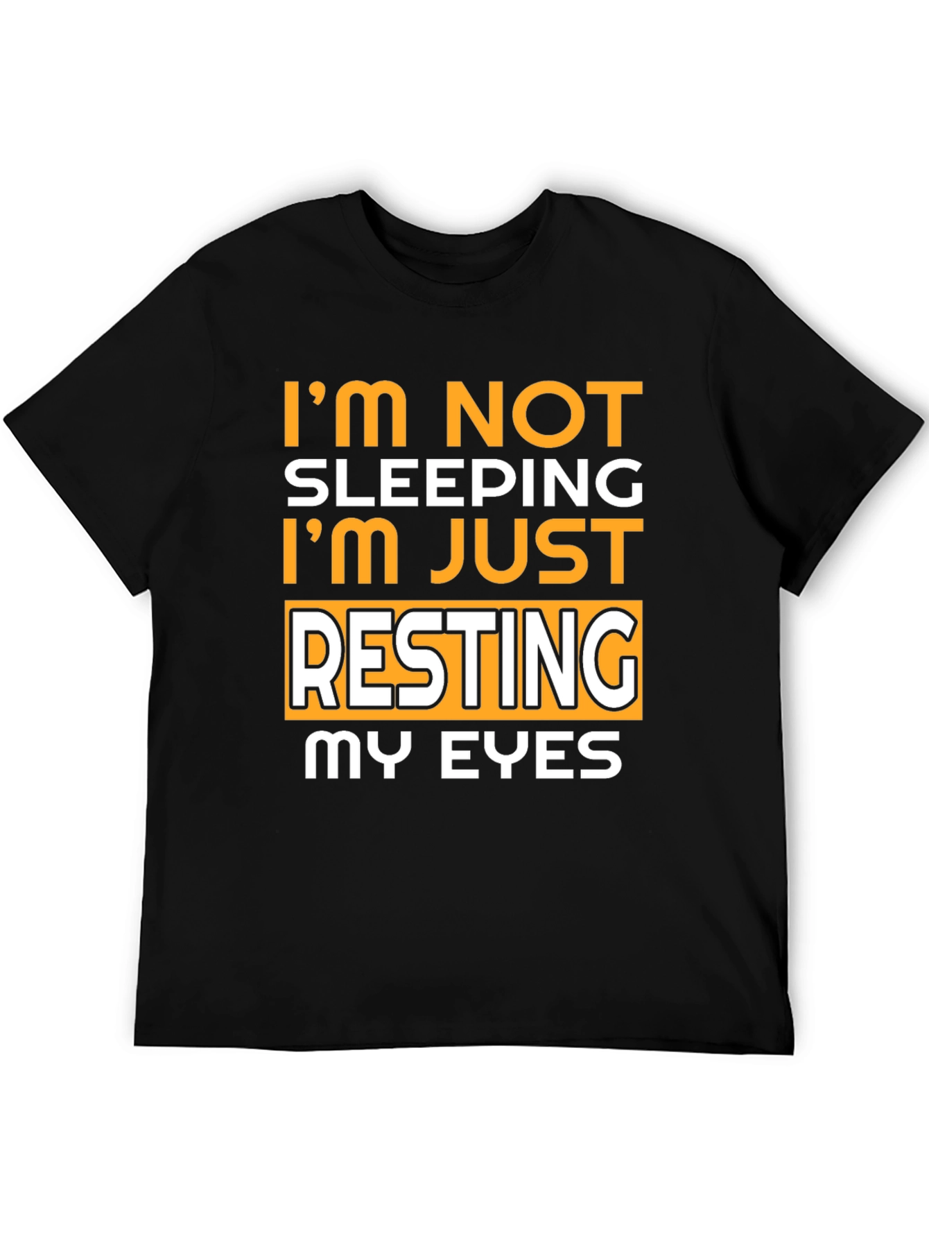 Im Not Sleeping Resting My Eyes T-Shirt