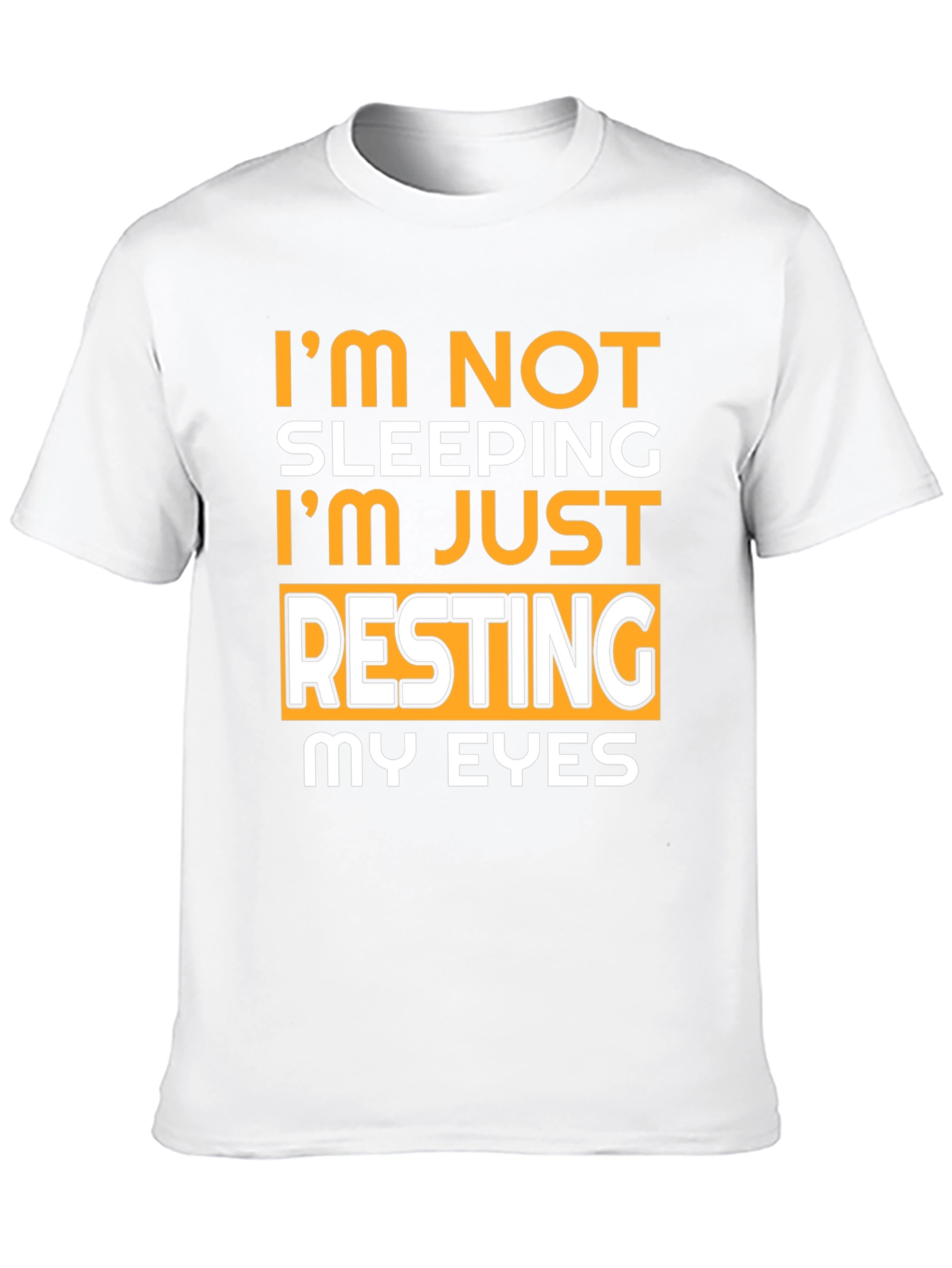 Im Not Sleeping Resting My Eyes T-Shirt