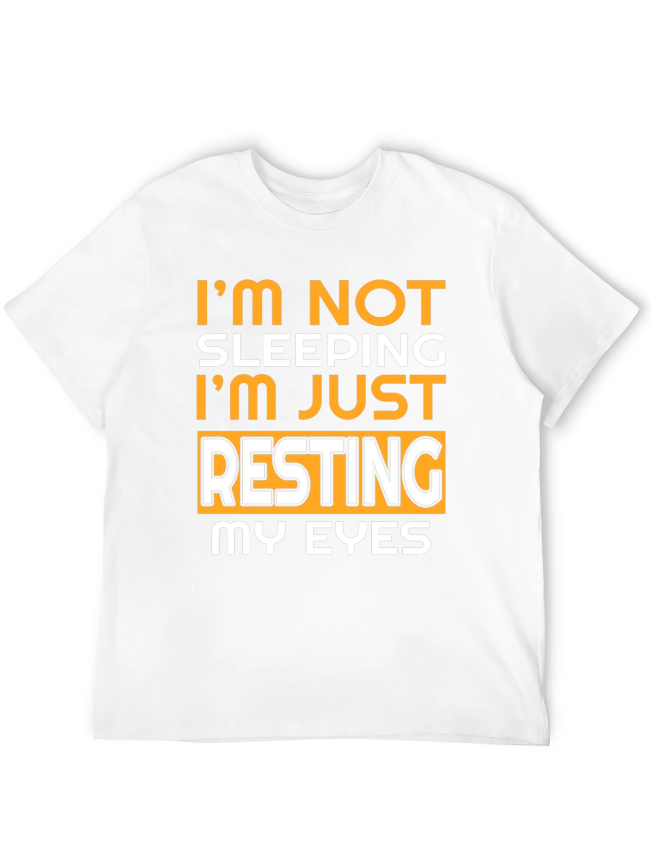 Im Not Sleeping Resting My Eyes T-Shirt