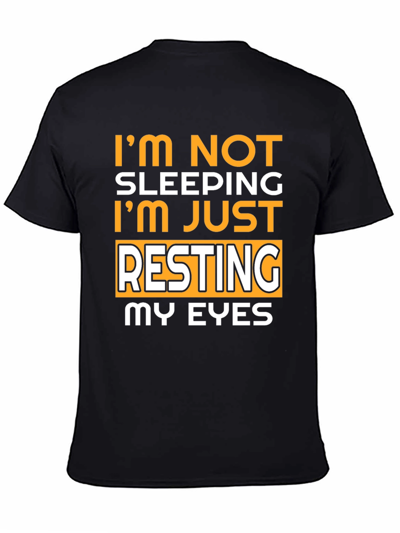 Im Not Sleeping Resting My Eyes T-Shirt