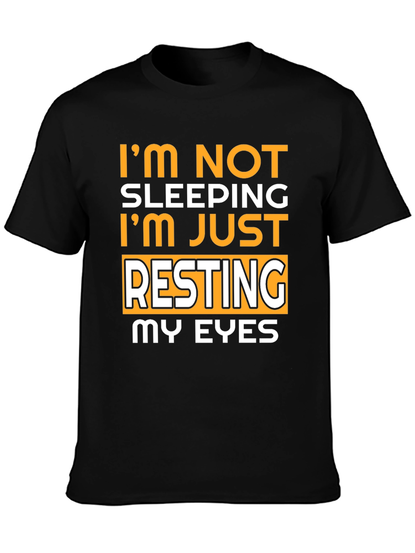 Im Not Sleeping Resting My Eyes T-Shirt