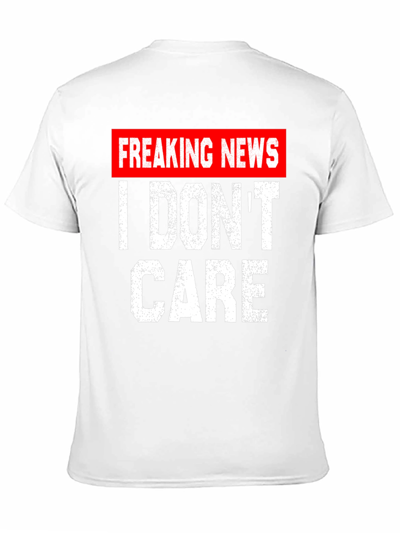 Freaking News I Dont Care T-Shirt