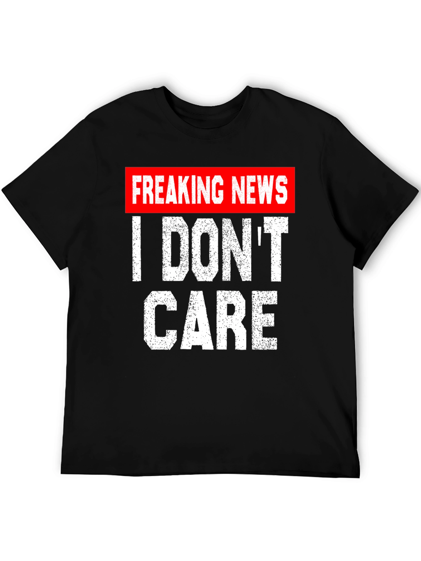 Freaking News I Dont Care T-Shirt
