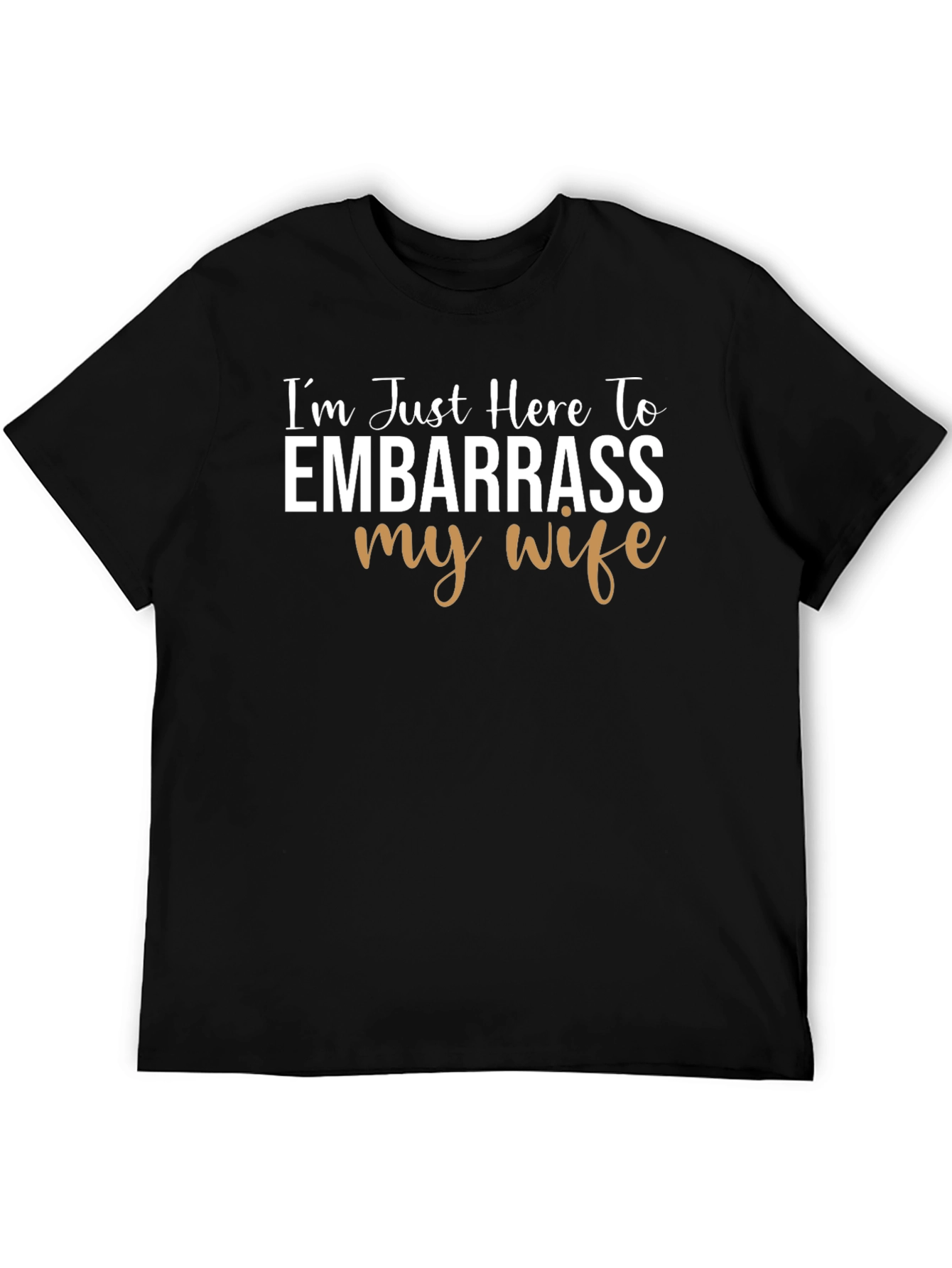 Embarrass My Wife Graphic Tee