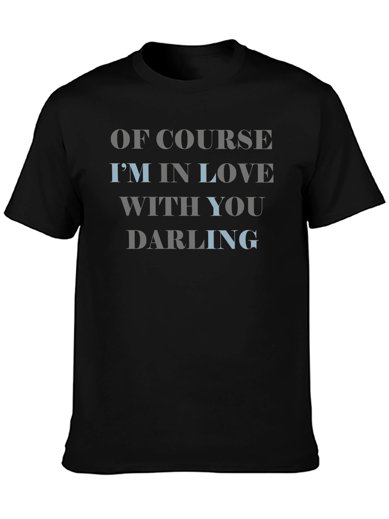 Of Course Im In Love With You Darling T-Shirt