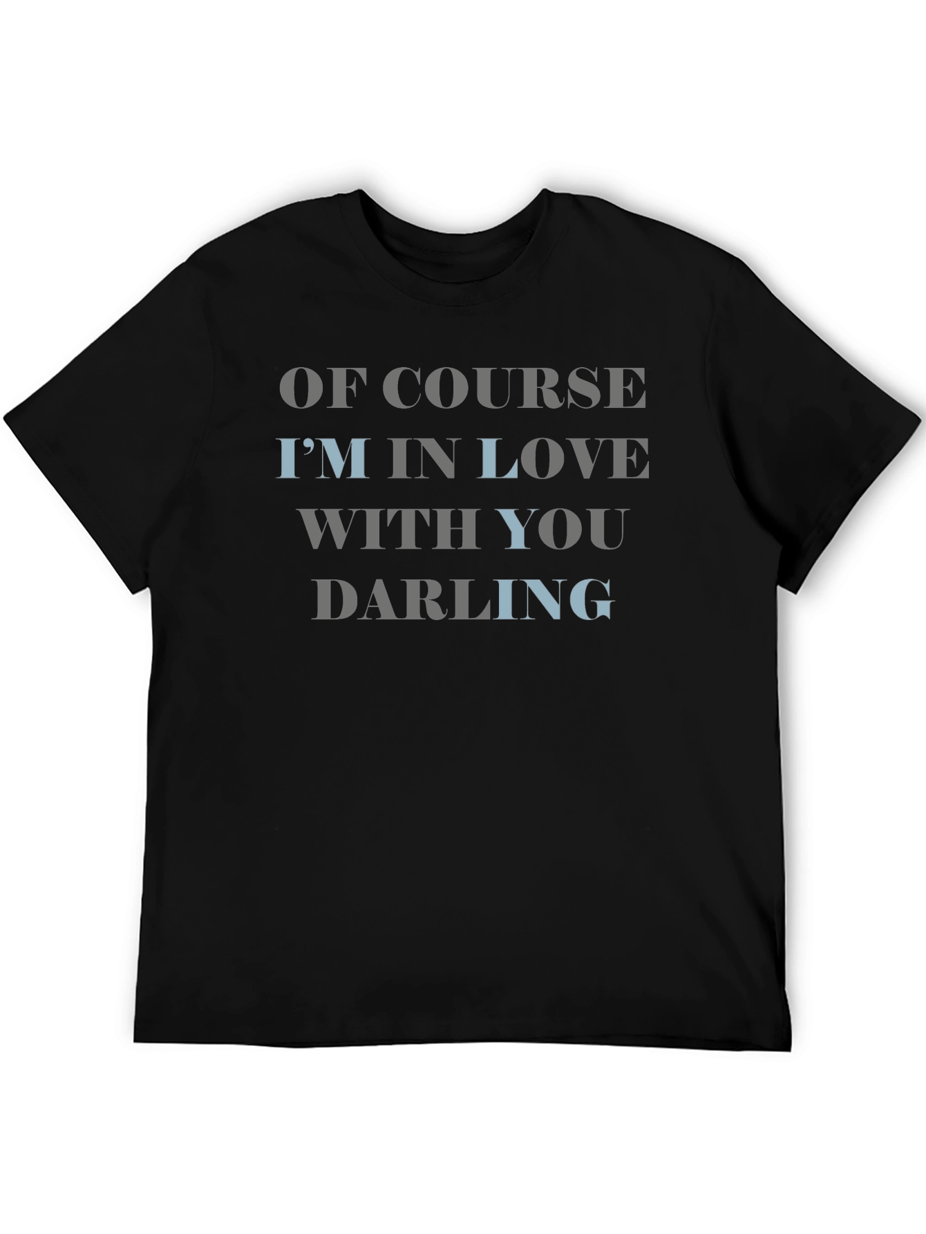 Of Course Im In Love With You Darling T-Shirt