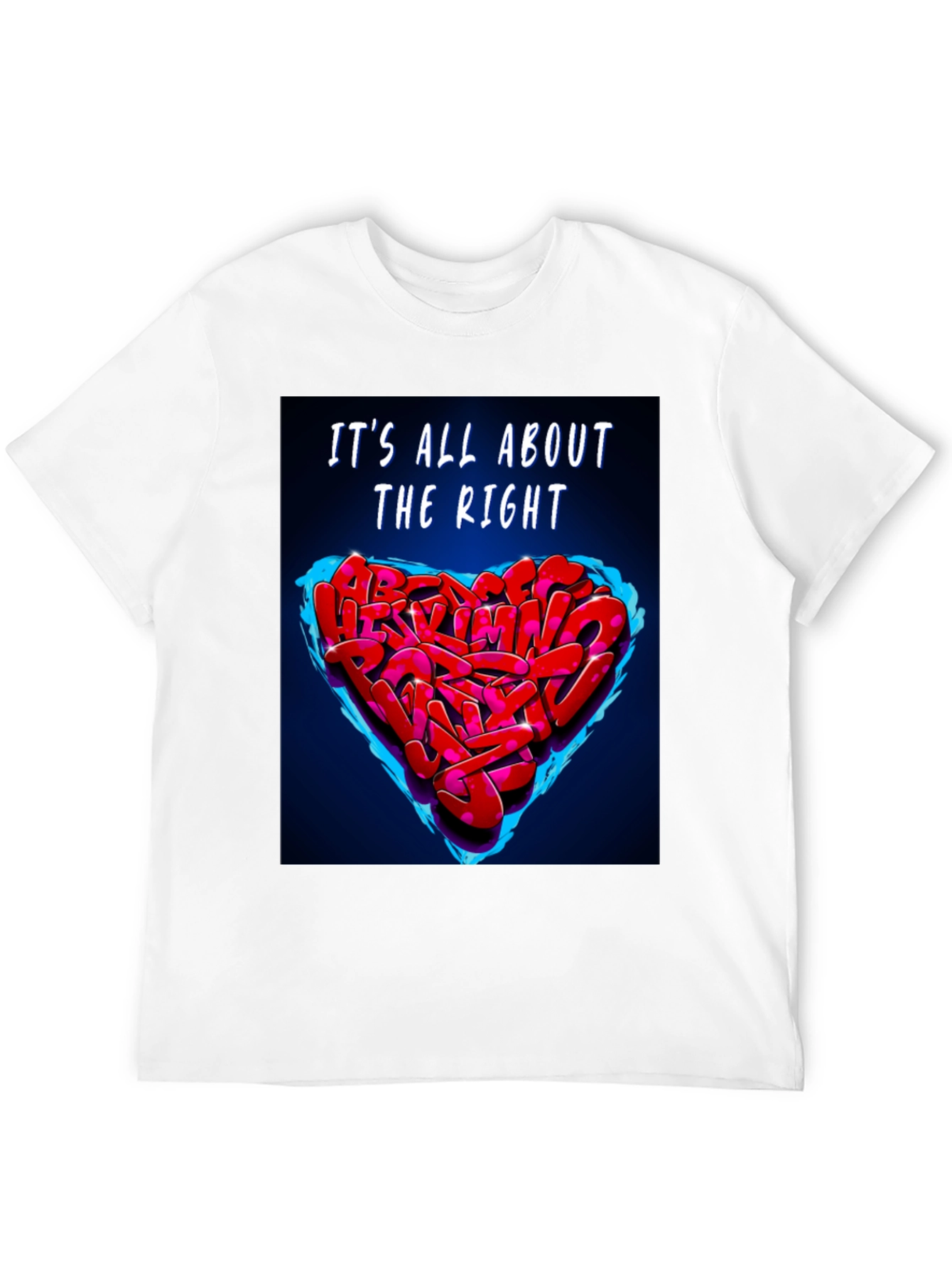 Its All About The Right Heart Graffiti T-Shirt