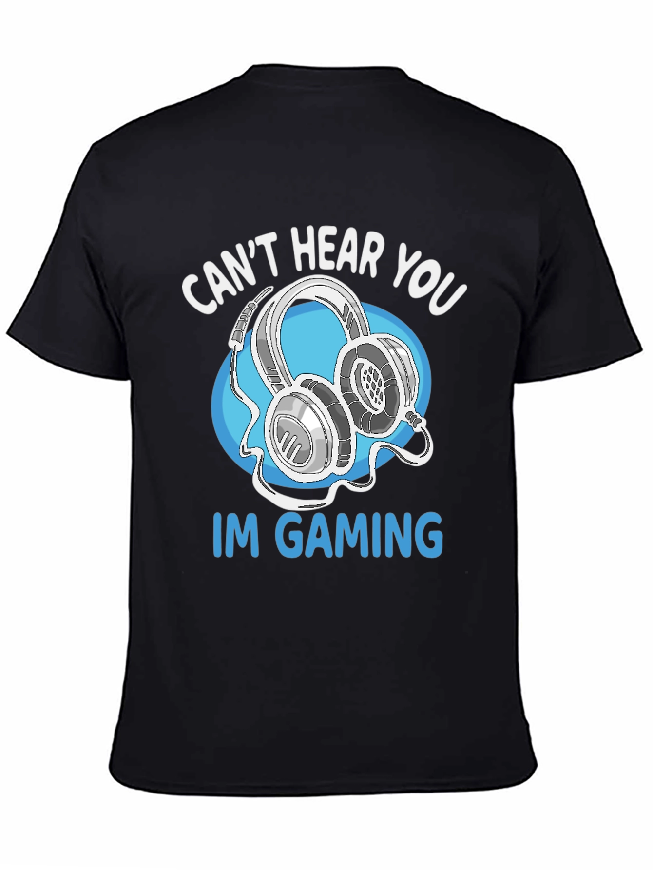 Gamer T-Shirt - Cant Hear You Im Gaming