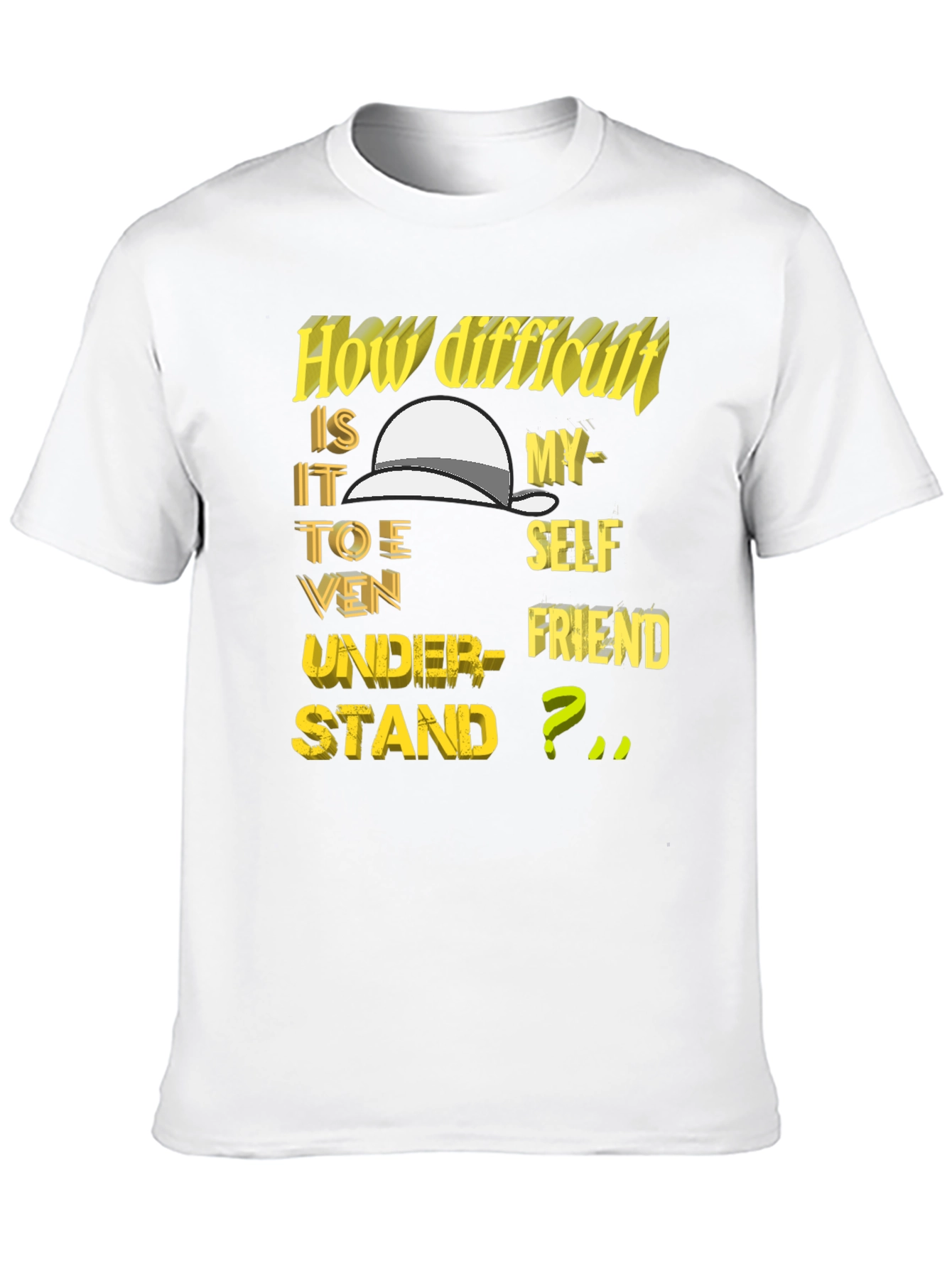 How Difficult Self Friend Funny Graphic T-Shirt