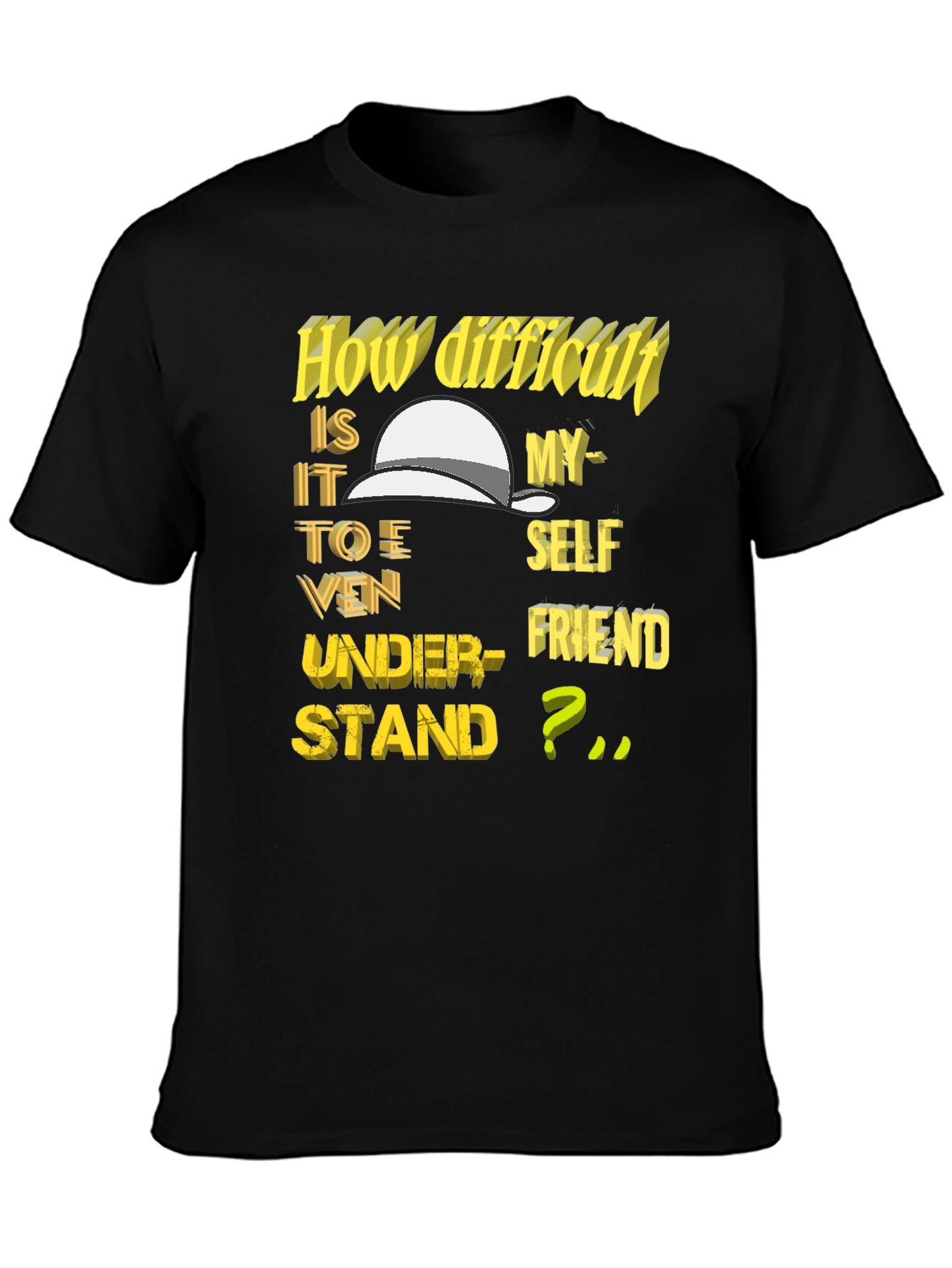 How Difficult Self Friend Funny Graphic T-Shirt