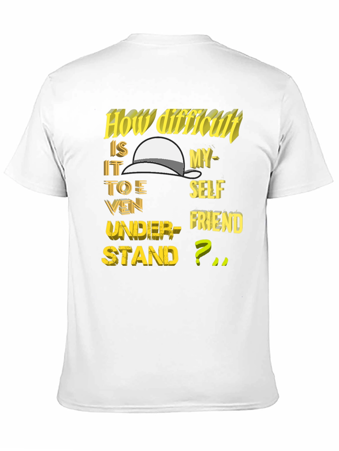 How Difficult Self Friend Funny Graphic T-Shirt