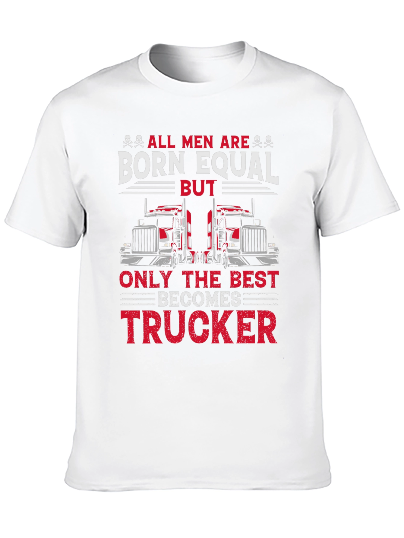 Trucker T-Shirt - All Men Are Born Equal