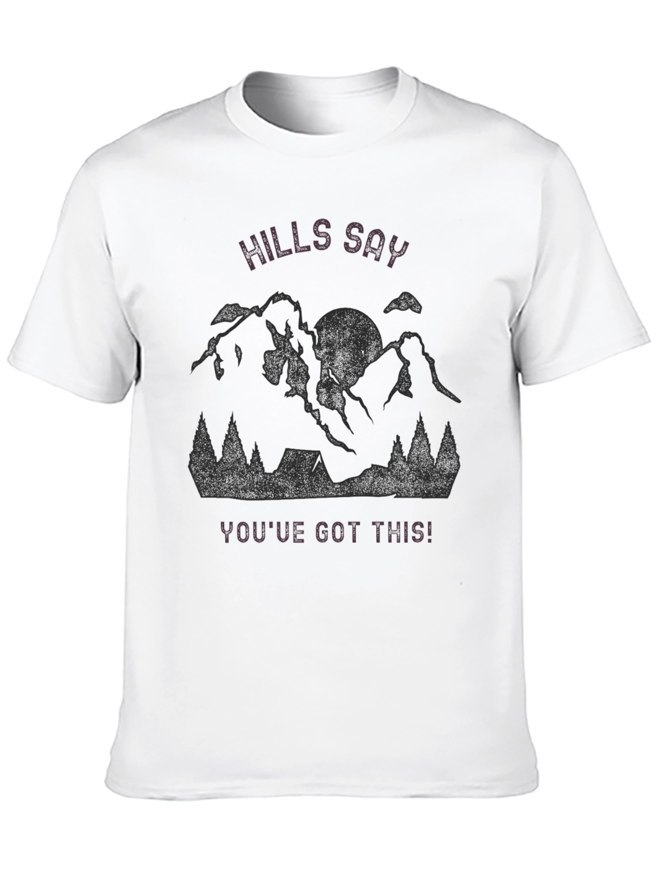Hills Say Youve Got This! Graphic Tee