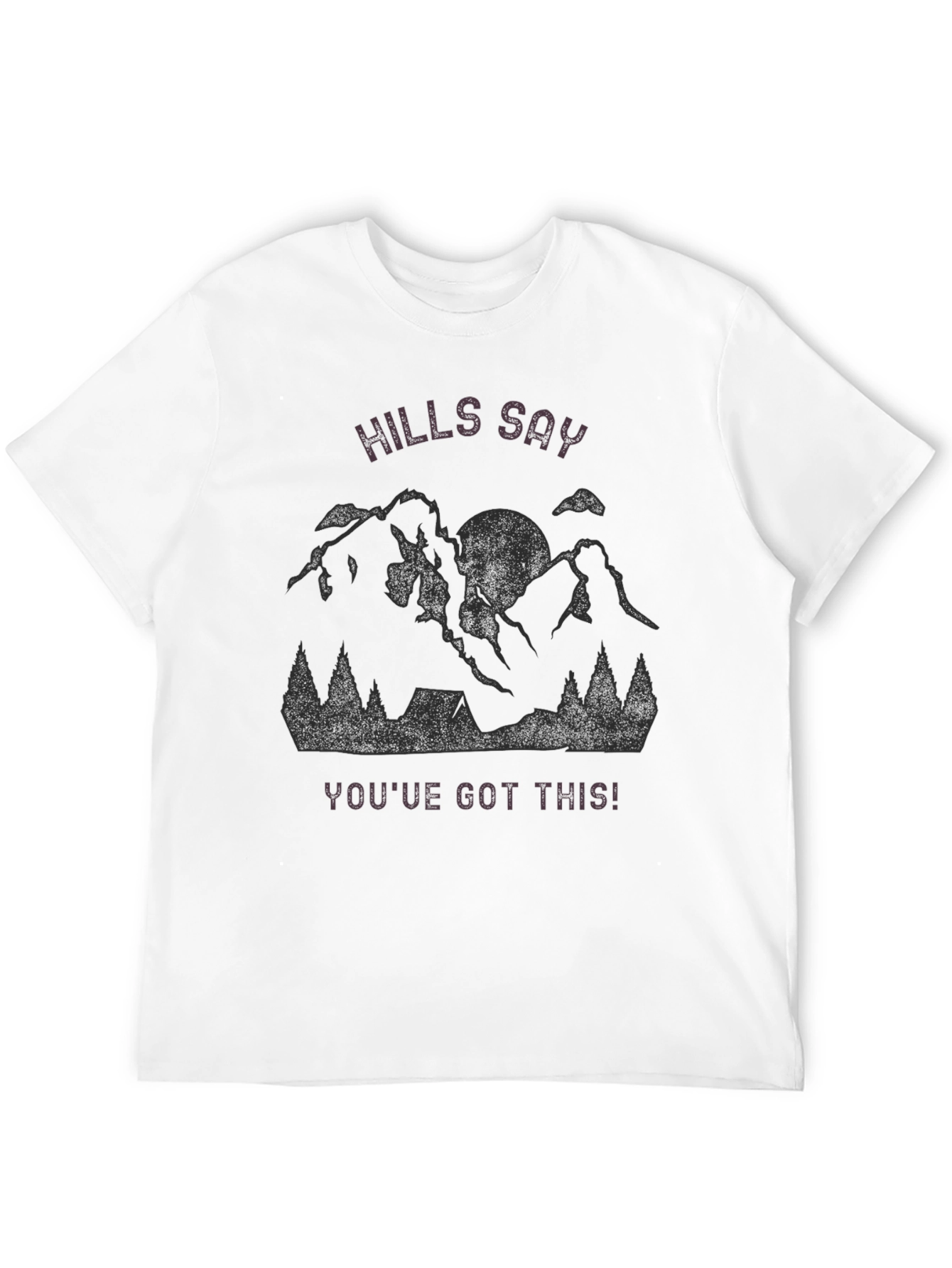 Hills Say Youve Got This! Graphic Tee