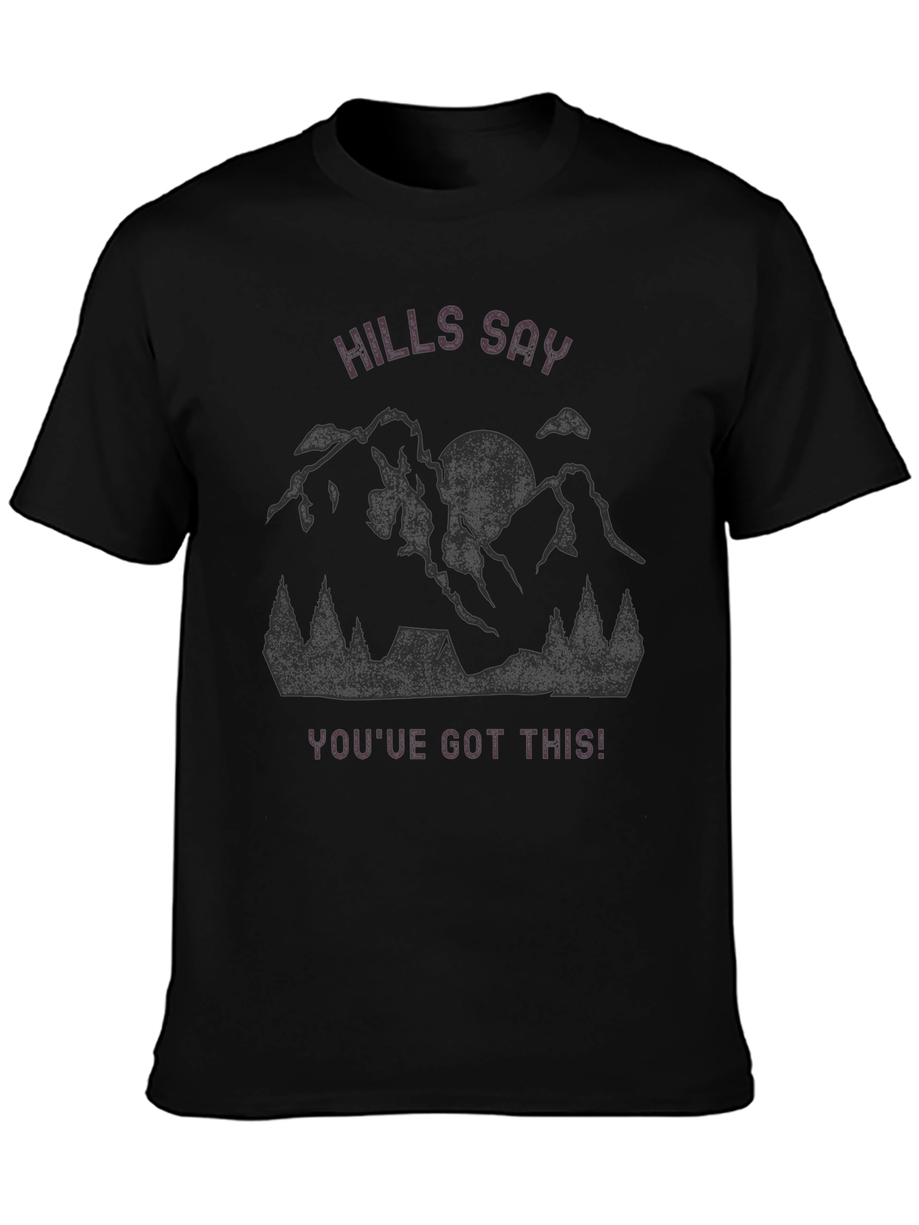 Hills Say Youve Got This! Graphic Tee