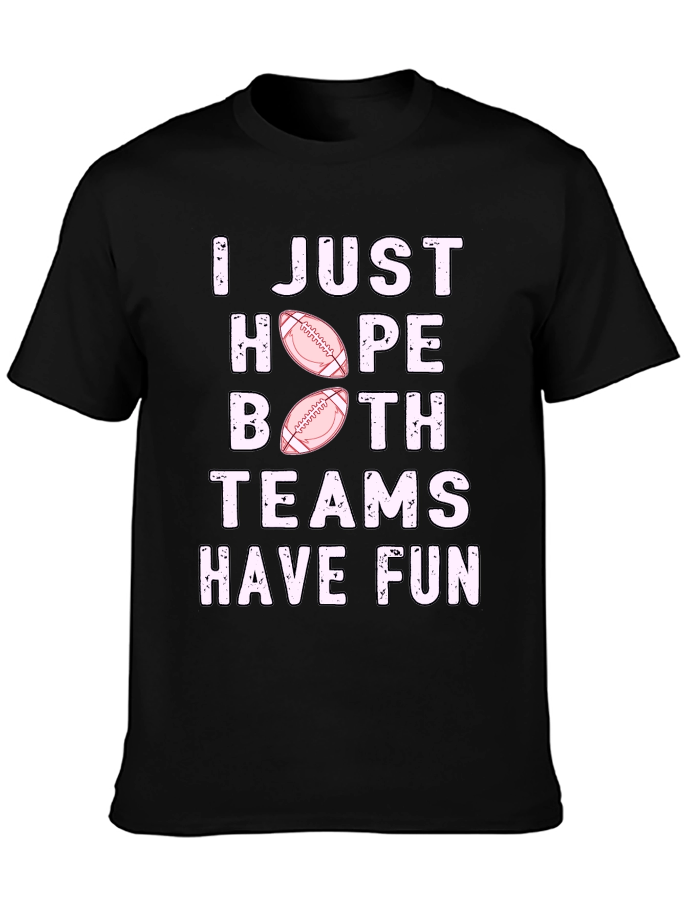 I Just Hope Both Teams Have Fun Football T-Shirt