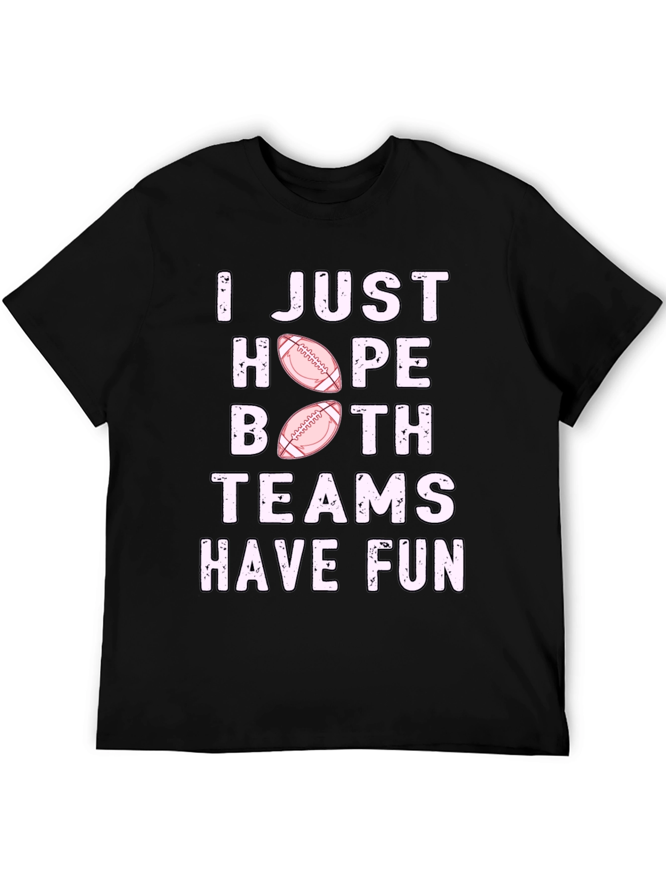 I Just Hope Both Teams Have Fun Football T-Shirt