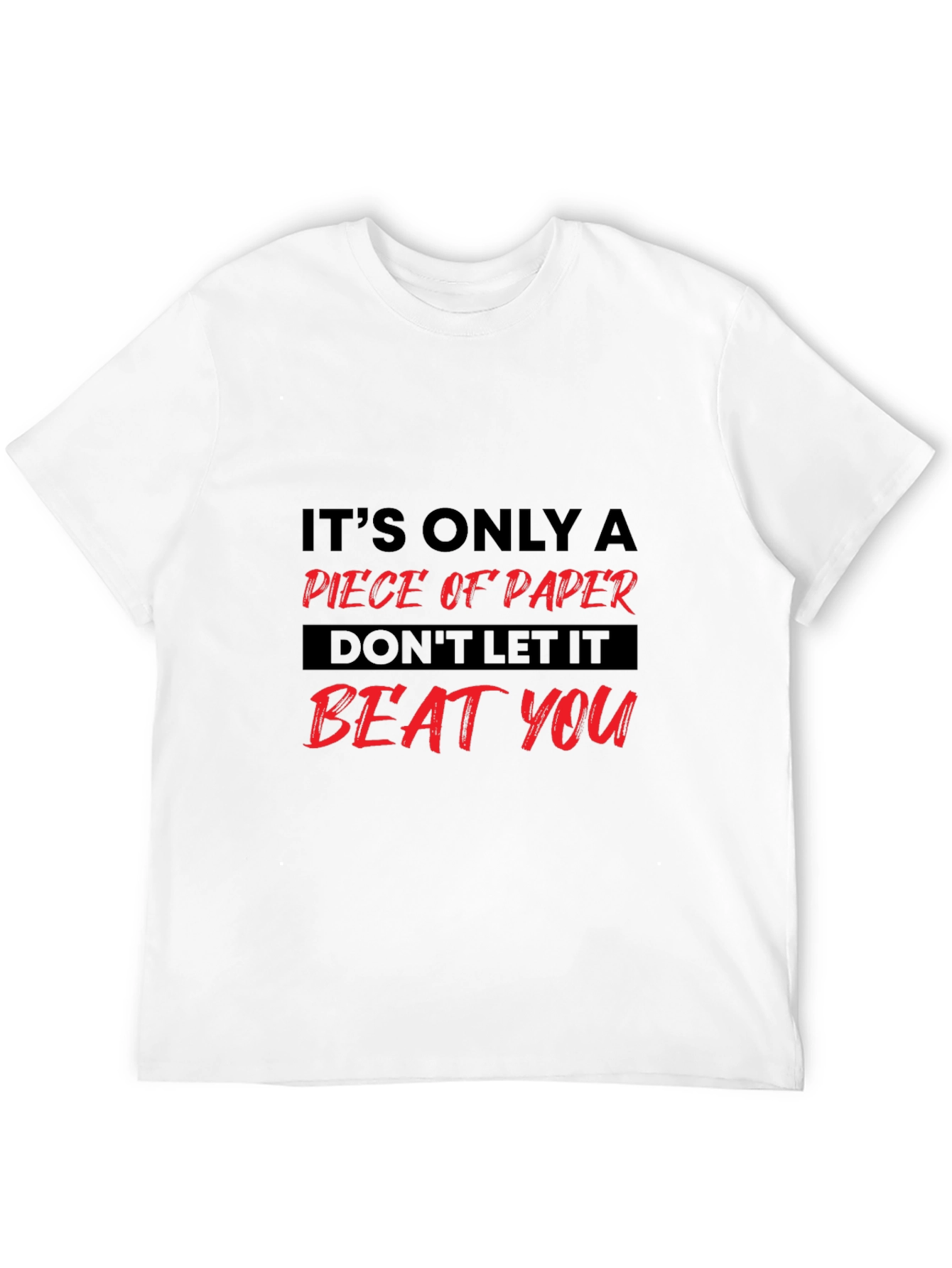 Motivational Graphic Tee: Its Only Paper