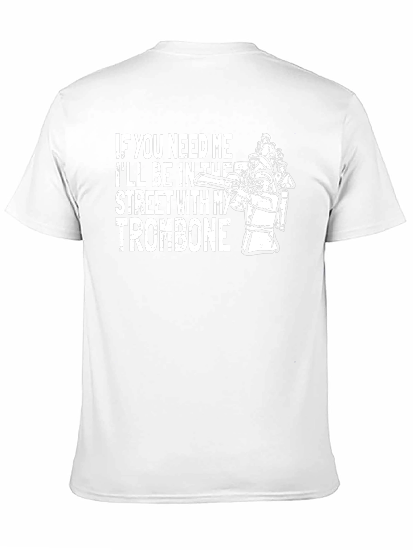 If You Need Me Trombone T-Shirt