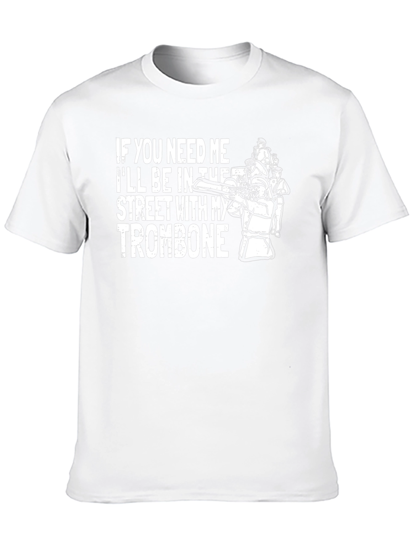 If You Need Me Trombone T-Shirt