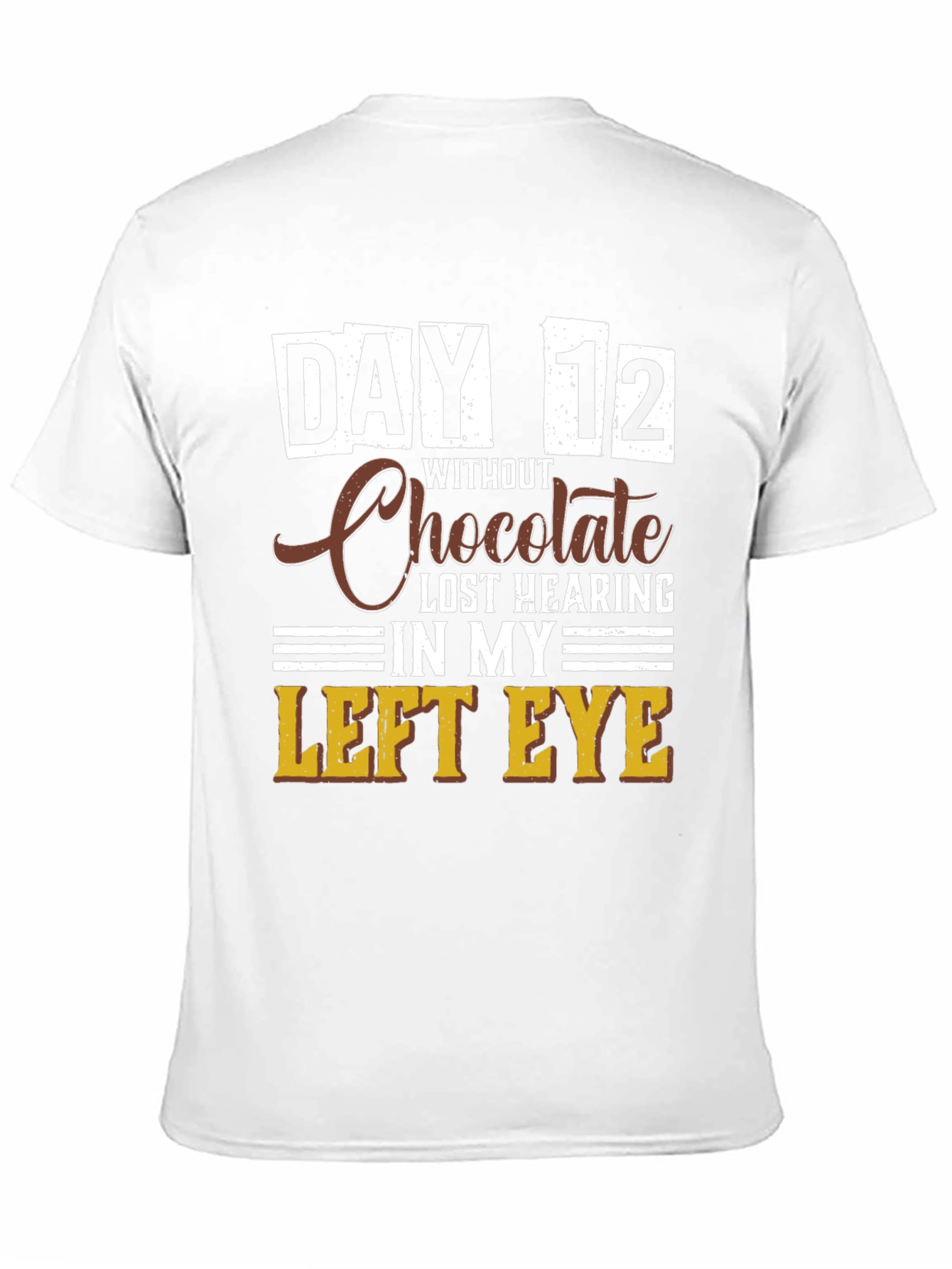 Funny Chocolate Withdrawal T-Shirt - Day 12 Lost Hearing
