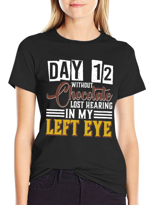 Funny Chocolate Withdrawal T-Shirt - Day 12 Lost Hearing