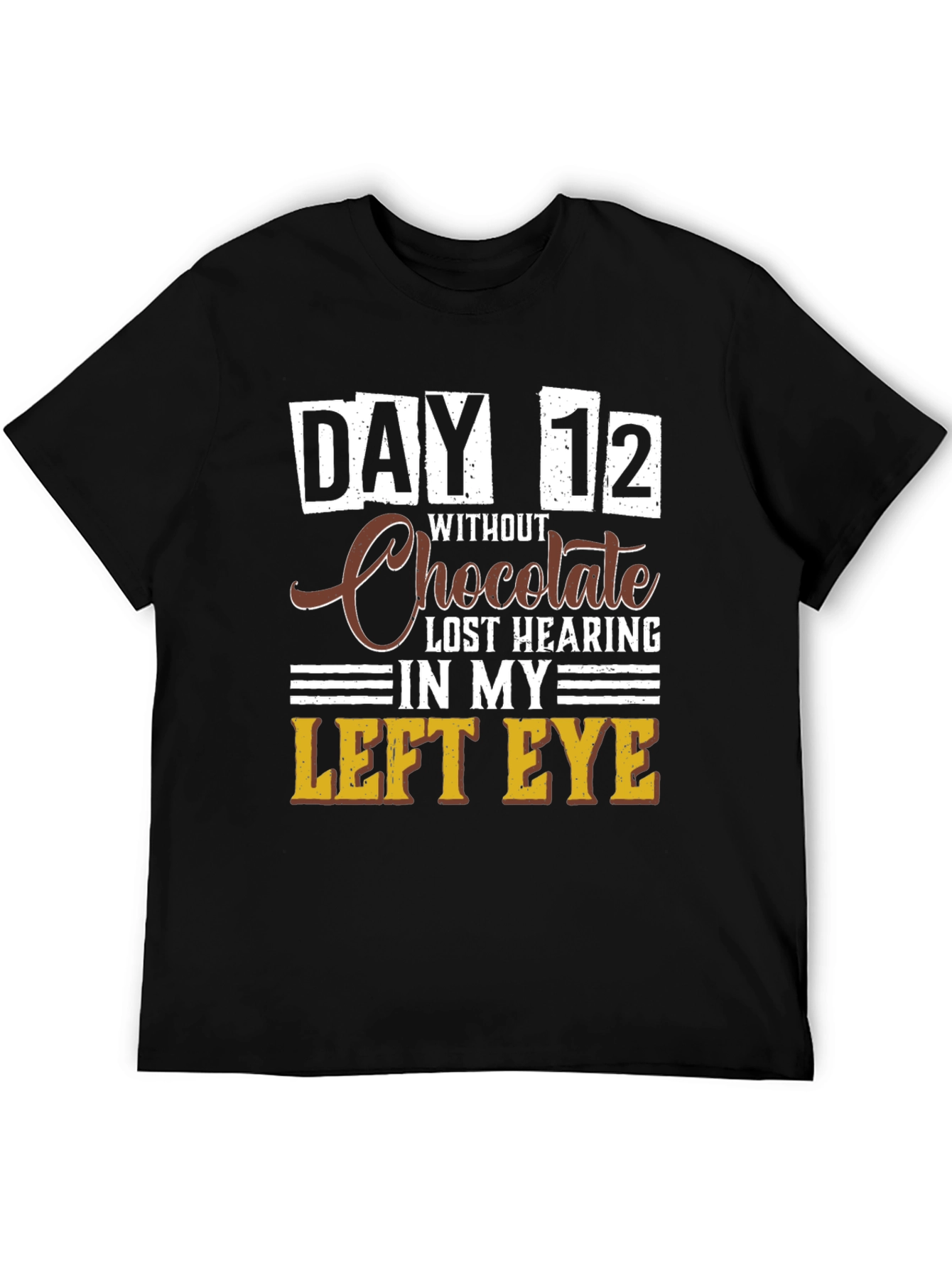 Funny Chocolate Withdrawal T-Shirt - Day 12 Lost Hearing