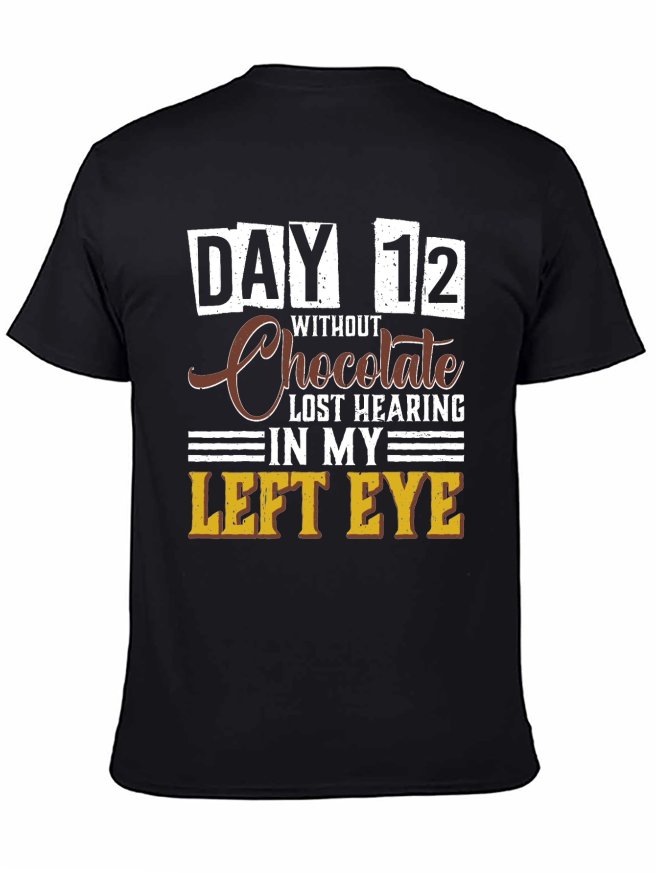 Funny Chocolate Withdrawal T-Shirt - Day 12 Lost Hearing