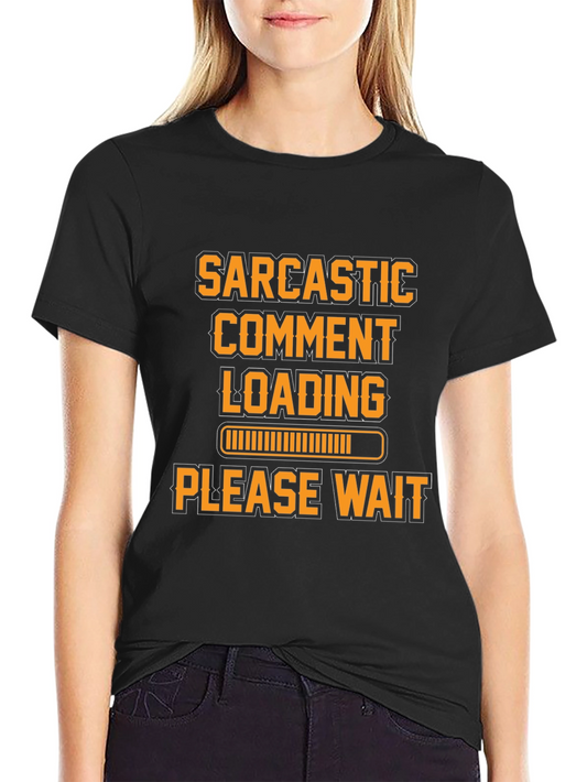 Sarcastic Comment Loading Graphic Tee