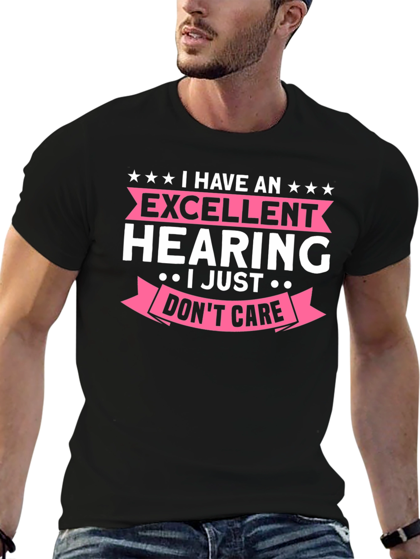 Funny Excellent Hearing T-Shirt - I Just Dont Care!