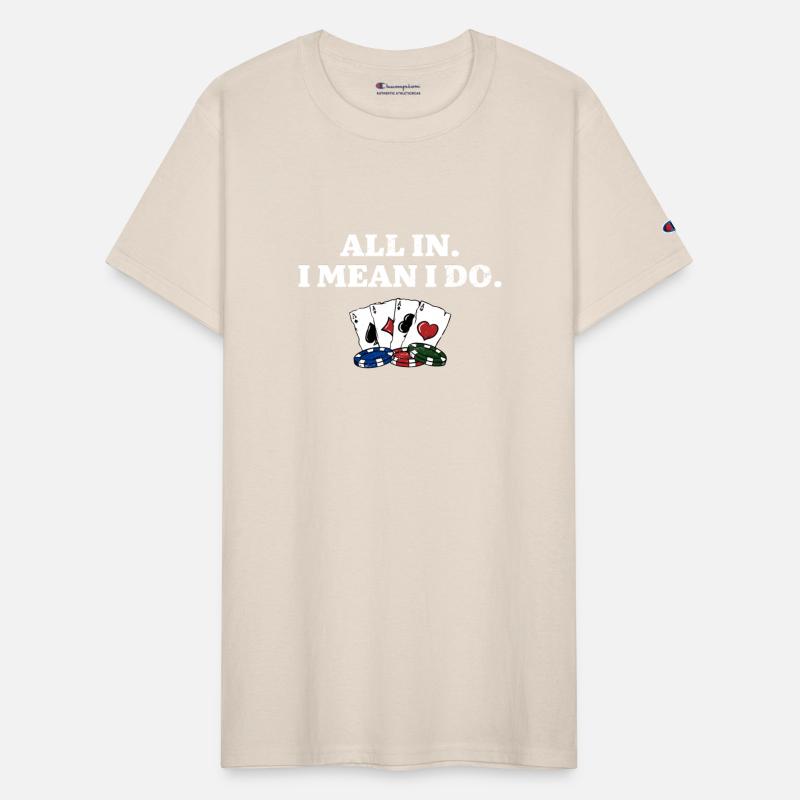 All In I Mean I Do Poker Casino Poker Player